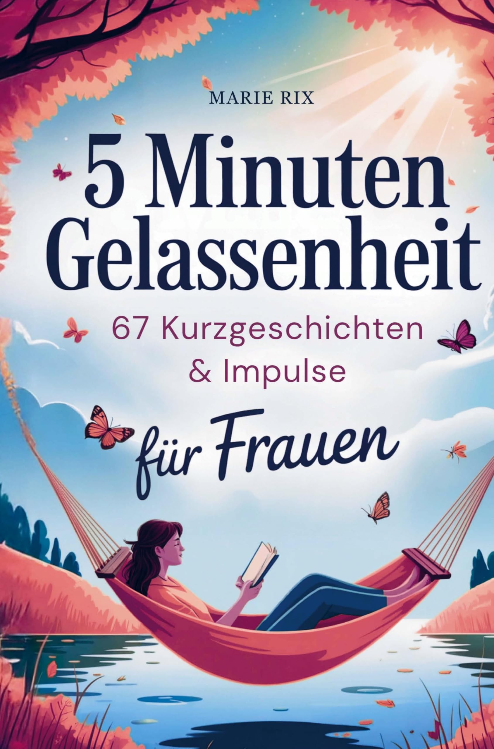 5 Minuten Gelassenheit - 67 Kurzgeschichten & Impulse für Frauen Leisure, Home & Garden