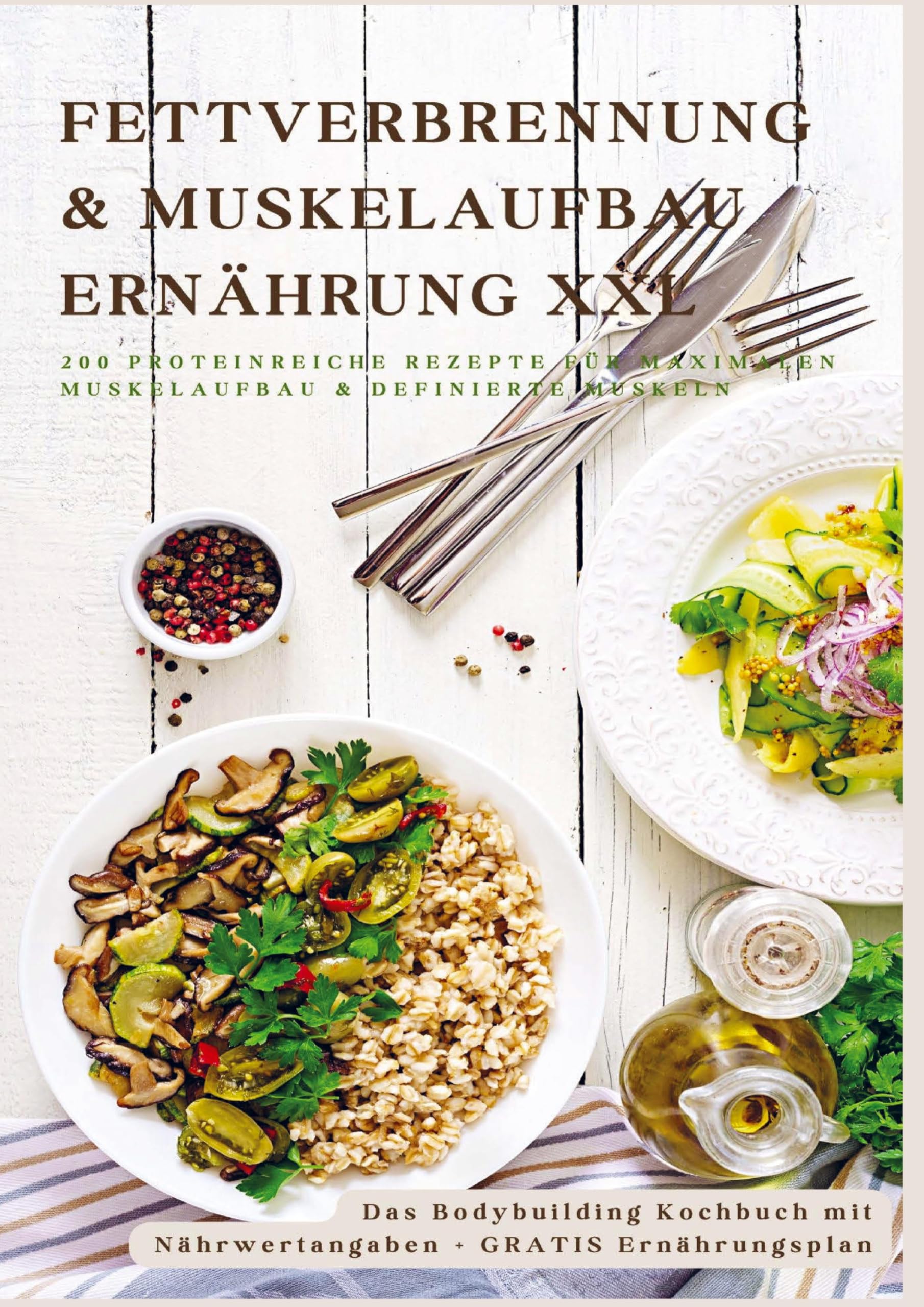 Fettverbrennung & Muskelaufbau Ernährung XXL: 200 Low-Carb & Eiweißreiche Fitness-Rezepte für definierte Muskeln Leisure, Home & Garden