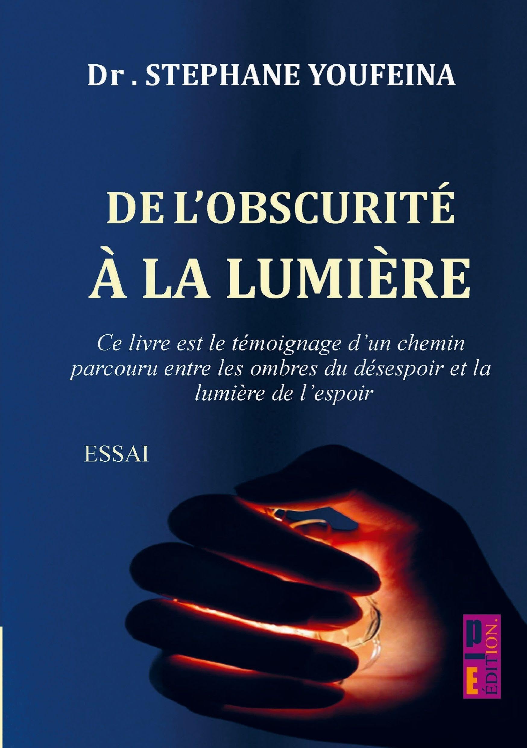 De l'obscurité à la lumière: Ce livre est le témoignage d'un chemin parcouru entre les ombres du désespoir et la lumière de l'espoir Essays & Short Stories