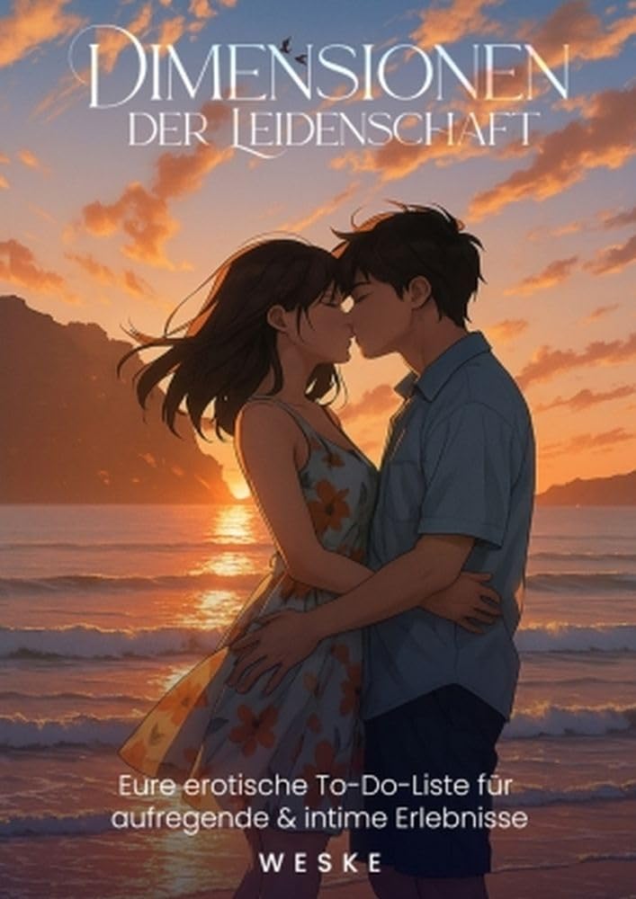 Dimensionen der Leidenschaft - Softcover: Eure erotische To-Do-Liste für aufregende & intime Erlebnisse Partnership & Love