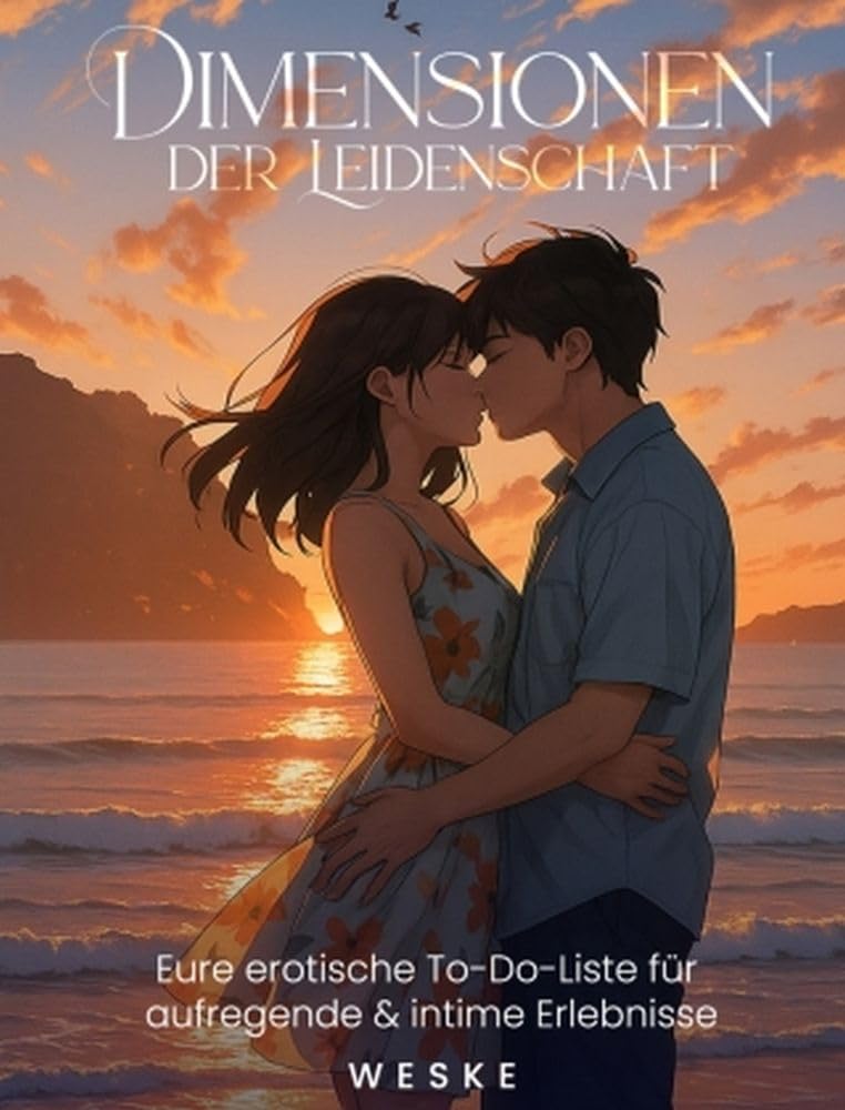 Dimensionen der Leidenschaft - Hardcover: Eure erotische To-Do-Liste für aufregende & intime Erlebnisse Partnership & Love