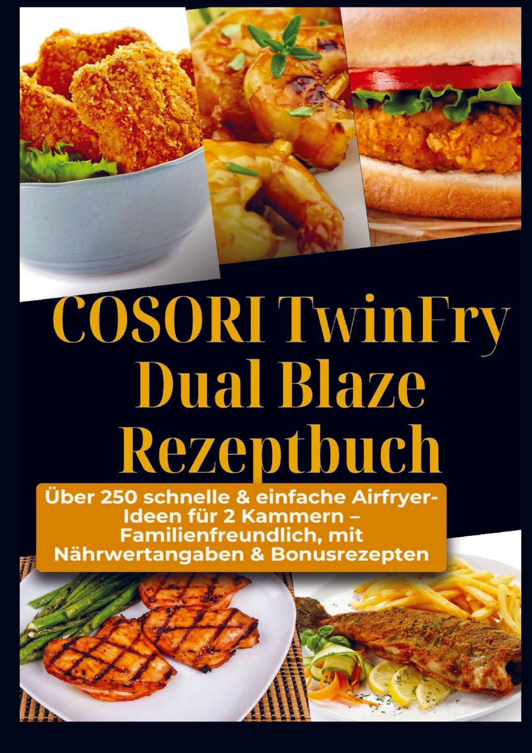 COSORI TwinFry Dual Blaze Rezeptbuch: Über 250 schnelle & einfache Airfryer-Ideen für 2 Kammern Leisure, Home & Garden