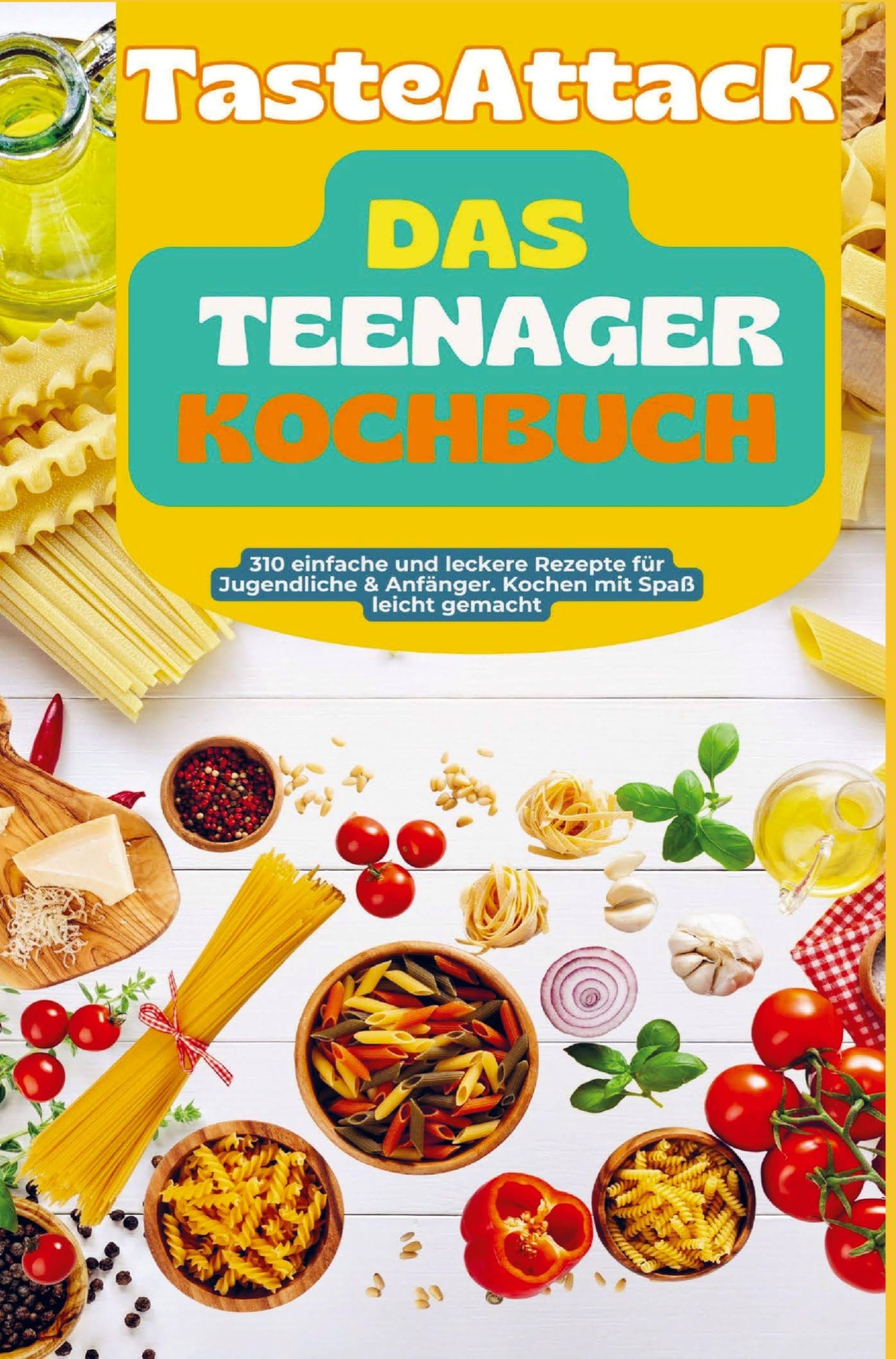 TasteAttack Das Teenager-Kochbuch: Über 300 einfache und leckere Rezepte für Jugendliche & Anfänger. Kochen mit Spaß leicht gemacht Leisure, Home & Garden