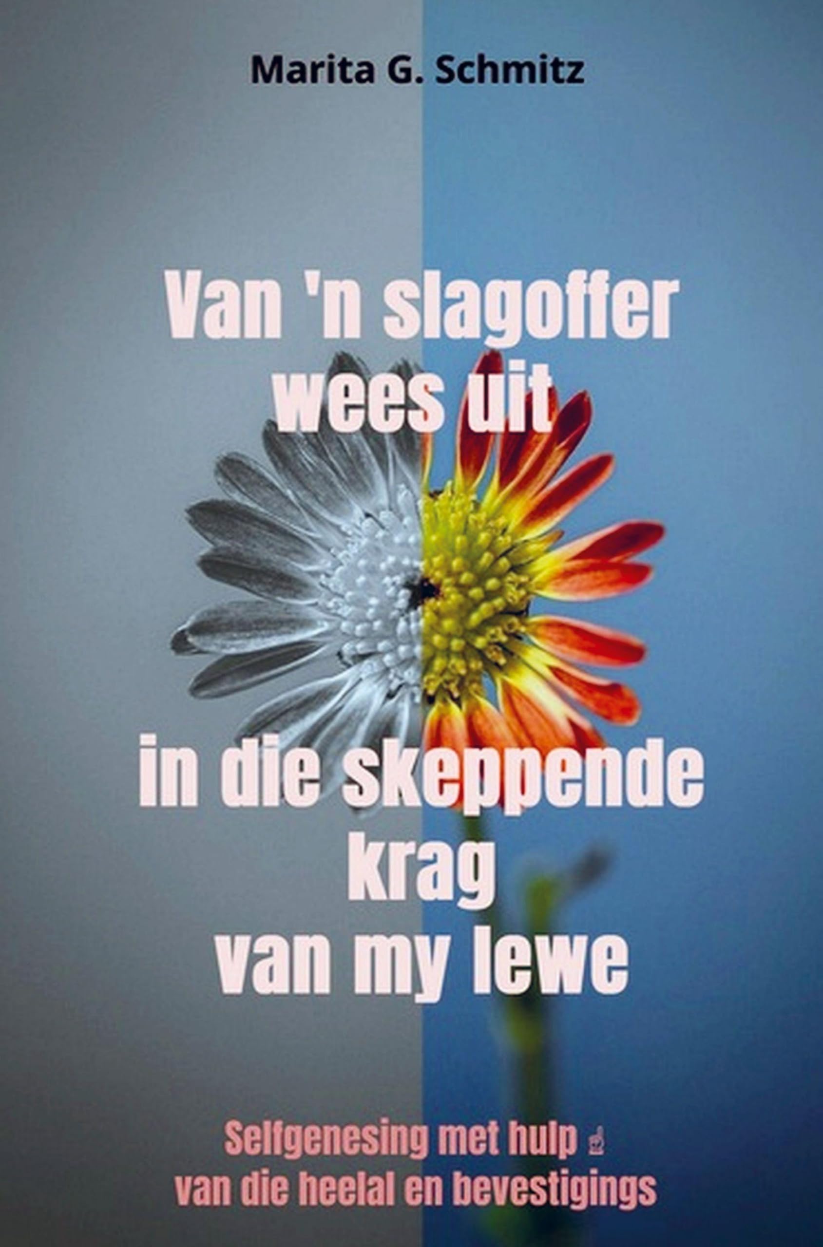 Van 'n slagoffer wees  uit   in die skeppende krag  van my lewe Religion & Esotericism