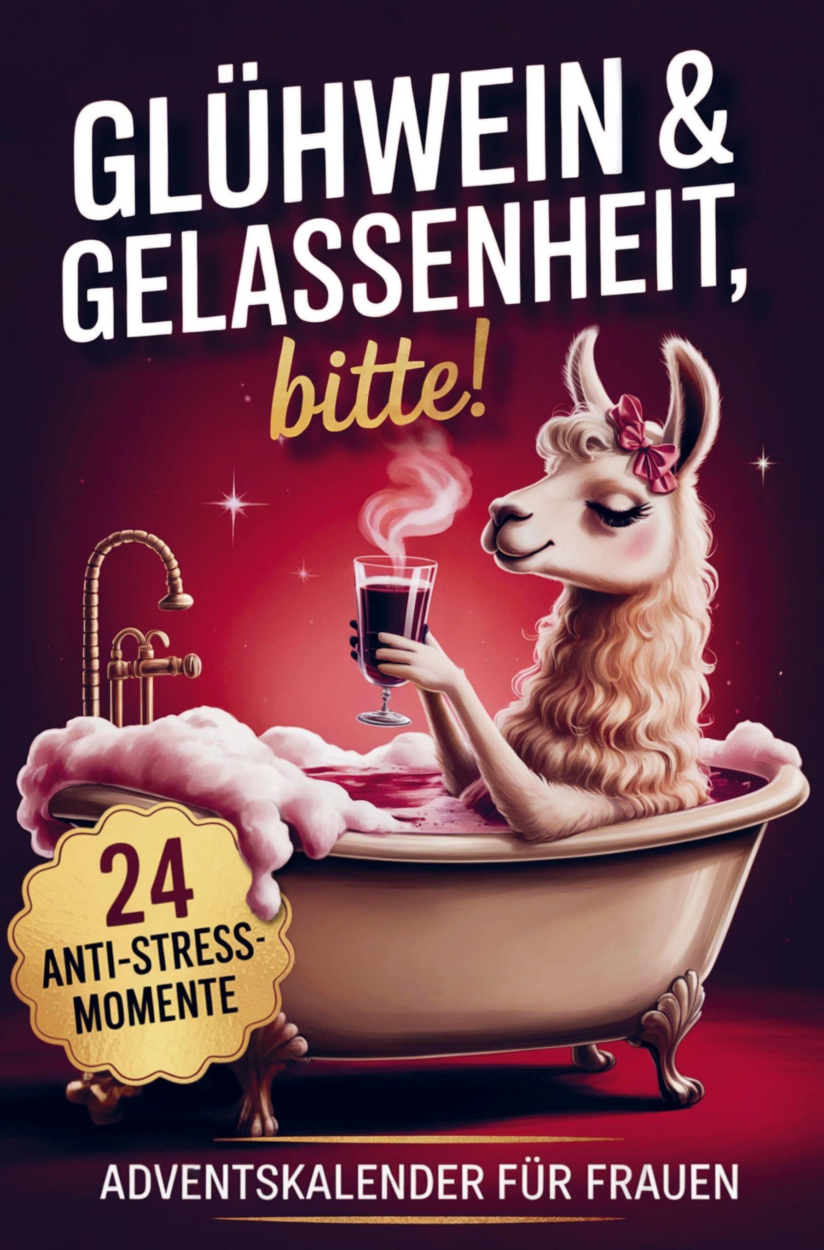 Glühwein & Gelassenheit, bitte! 24 humorvolle Anti-Stress-Momente book