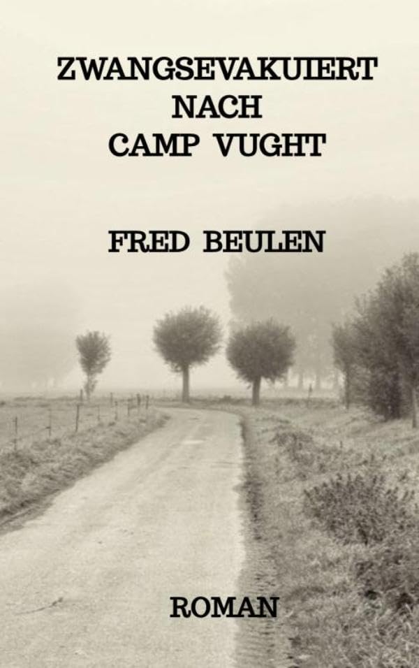 Zwangsevakuiert nach Camp Vught Historical Fiction