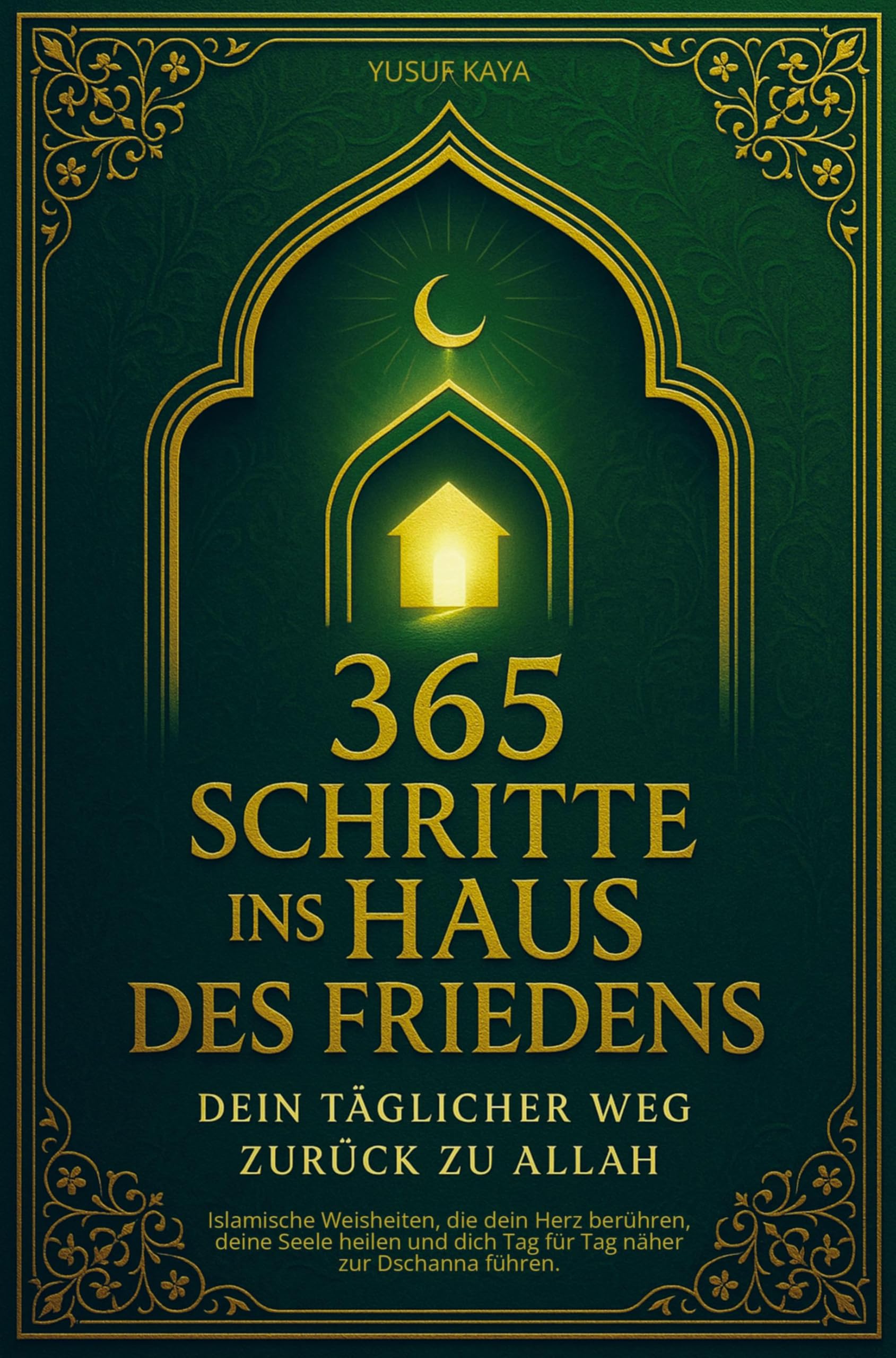 365 Schritte ins Haus des Friedens - Dein täglicher Weg zurück zu Allah Religion & Esotericism