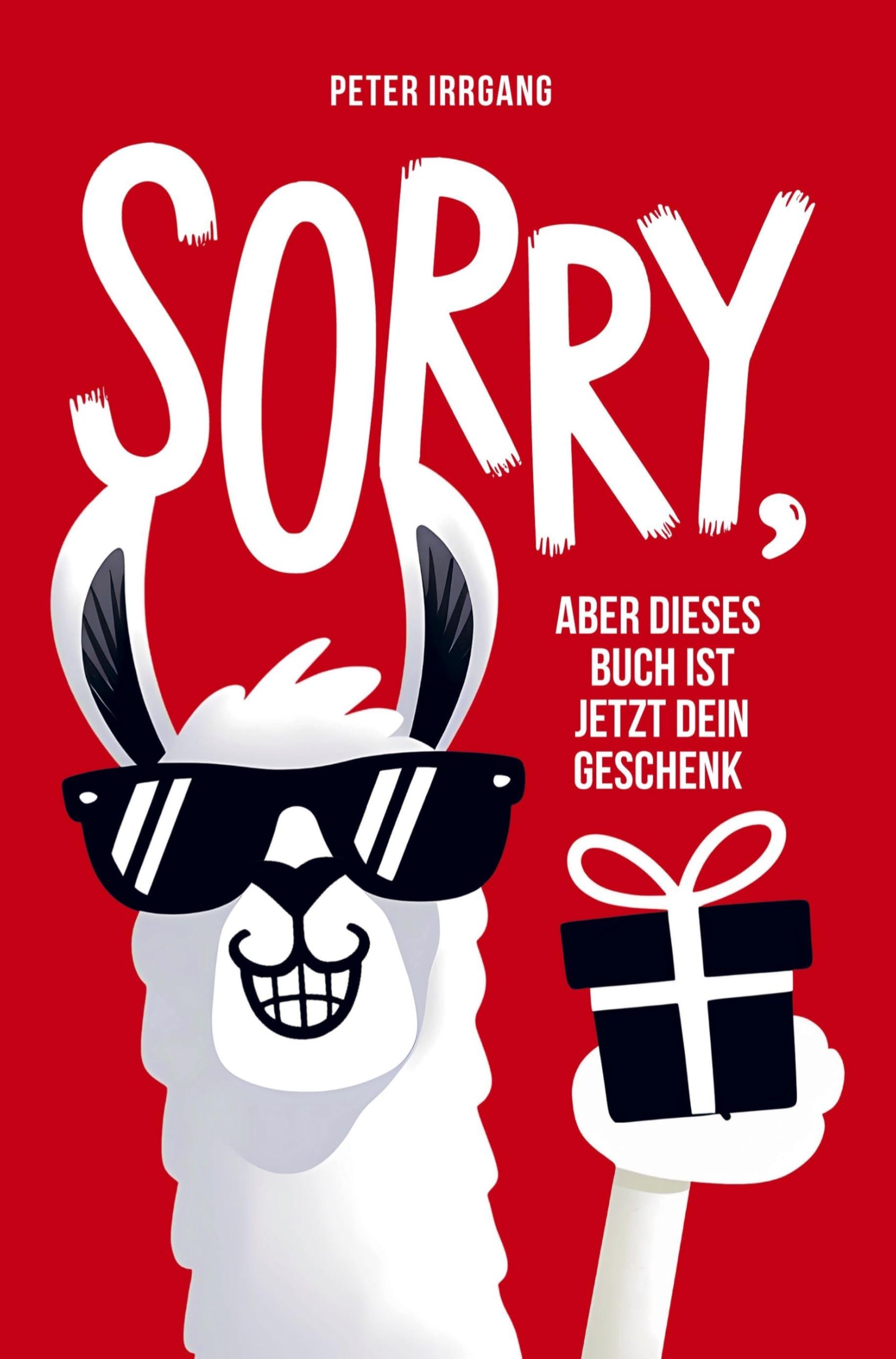 Sorry, aber dieses Buch ist jetzt dein Geschenk! Leisure, Home & Garden