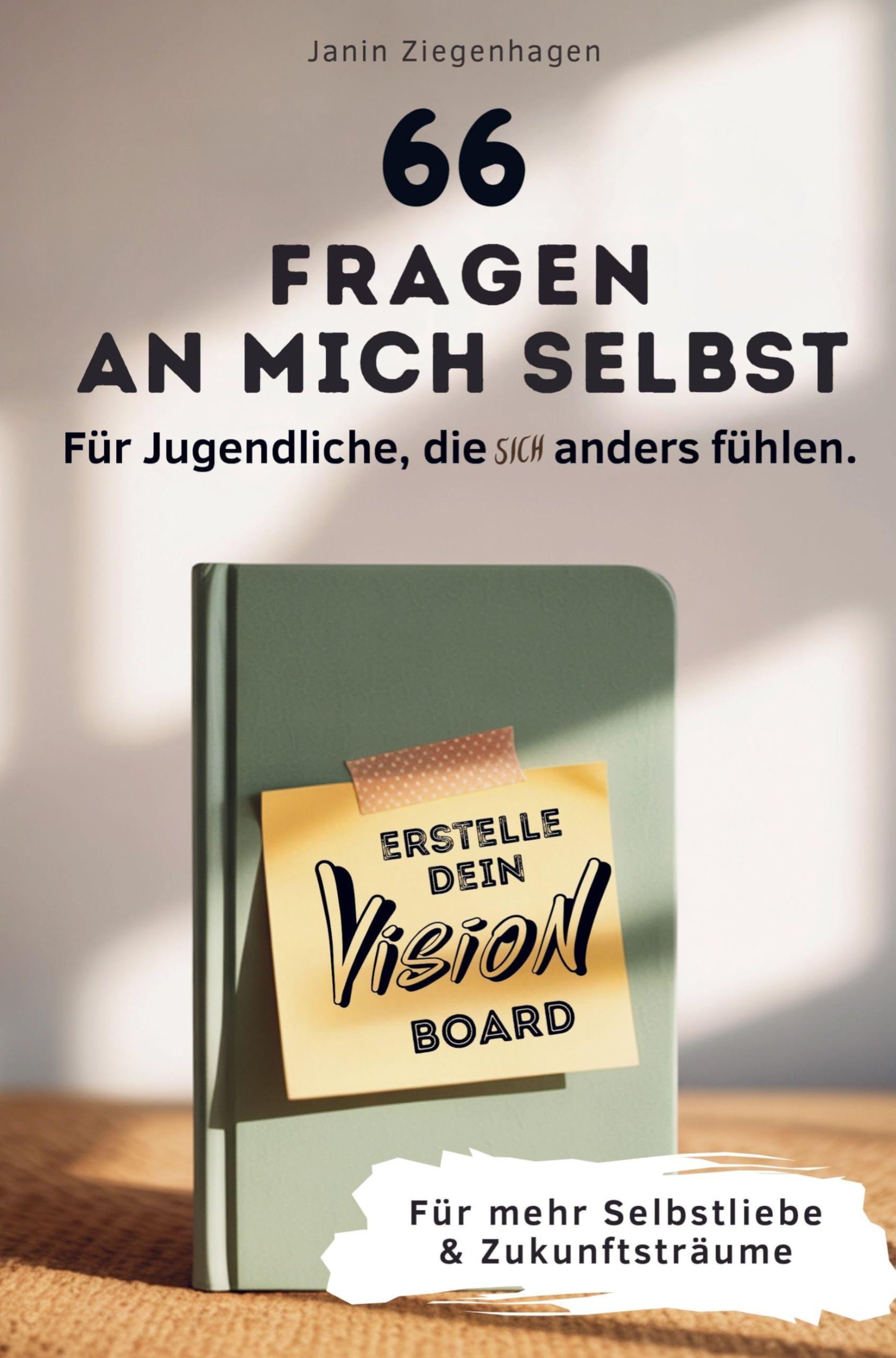 66 Fragen an mich selbst - Für Jugendliche, die (sich) anders fühlen: Erstelle dein Visionboard für mehr Selbstliebe & Zukunftsträume Children's books