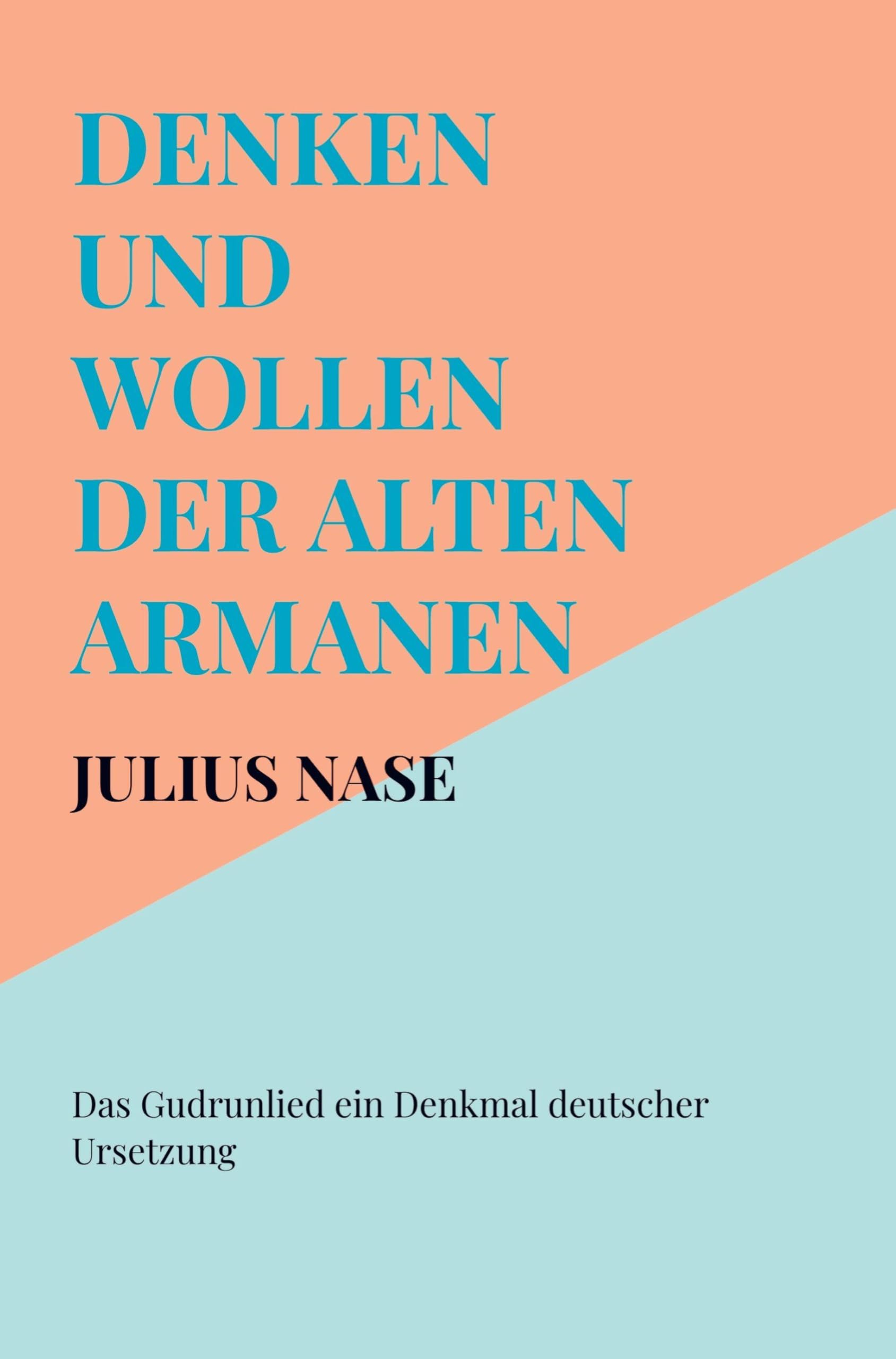 Denken und Wollen der alten Armanen Band 5 - Das Gudrunlied ein Denkmal deutscher Ursetzung Politics & History