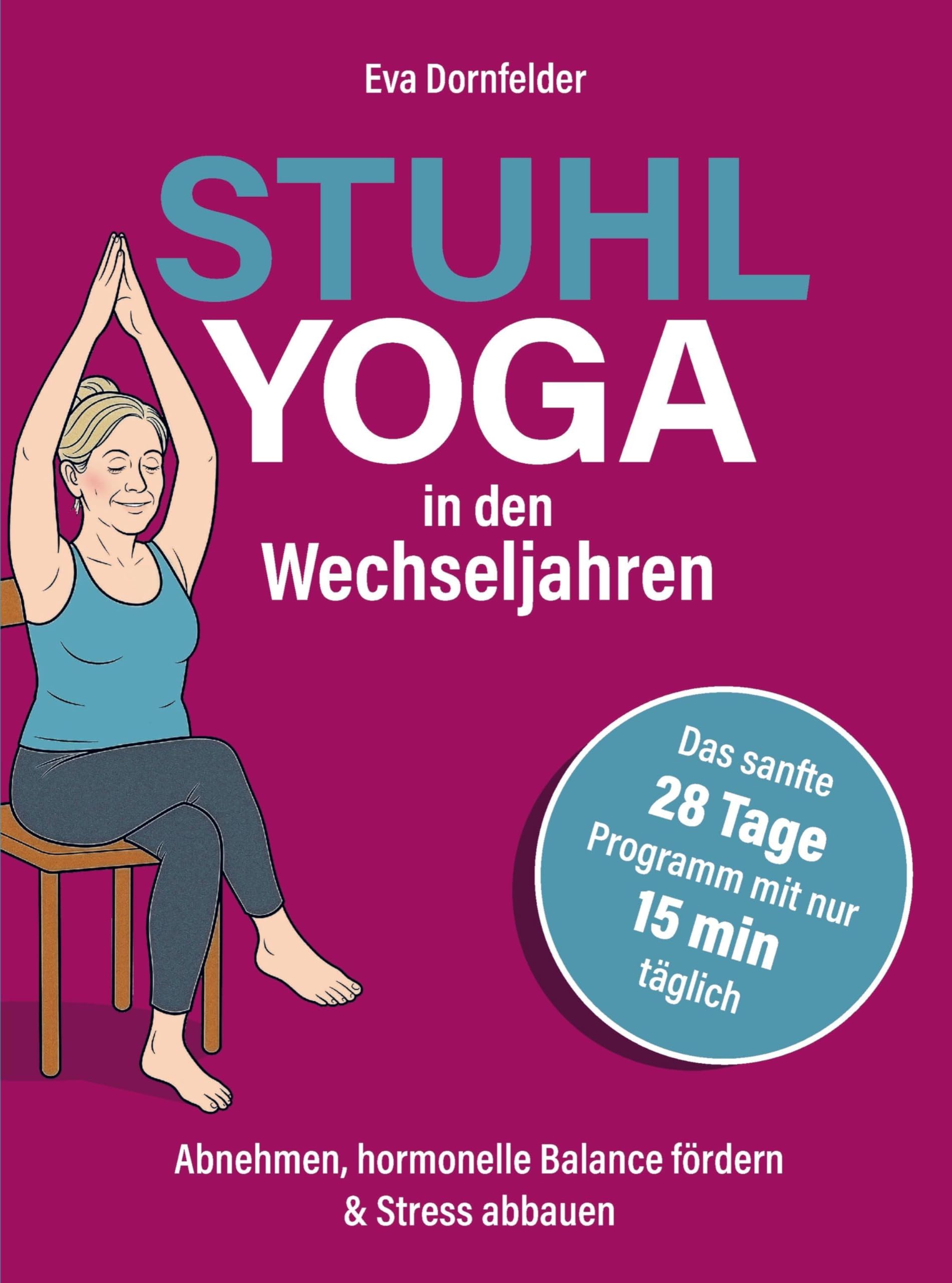 Stuhlyoga in den Wechseljahren: Effektiv abnehmen, Hitzewallungen lindern & Stress abbauen Leisure & Fun