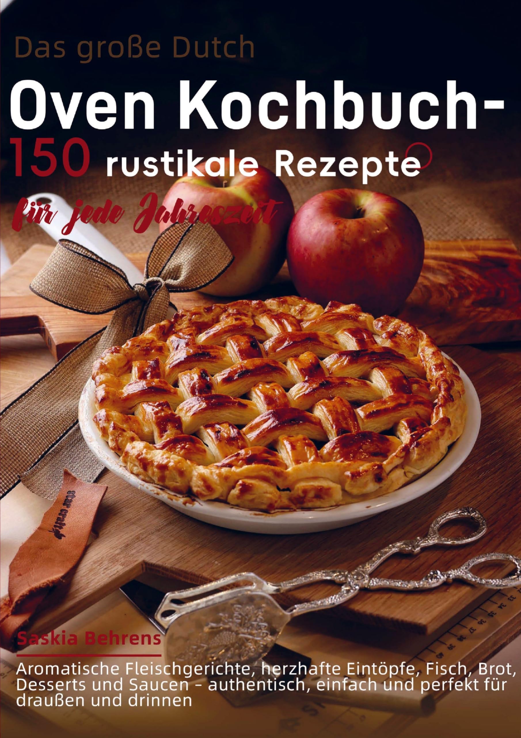 Das große Dutch-Oven Kochbuch - 150 rustikale Rezepte für jede Jahreszeit Leisure, Home & Garden