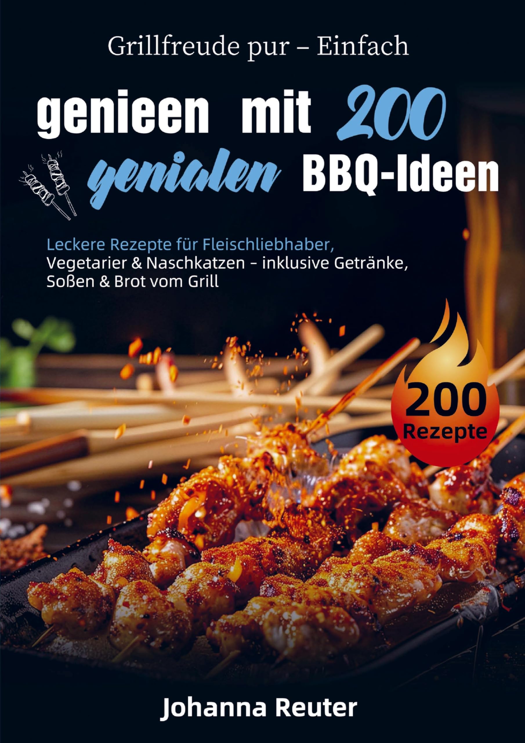 Grillfreude pur - Einfach genießen mit 200 genialen BBQ-Ideen Leisure, Home & Garden