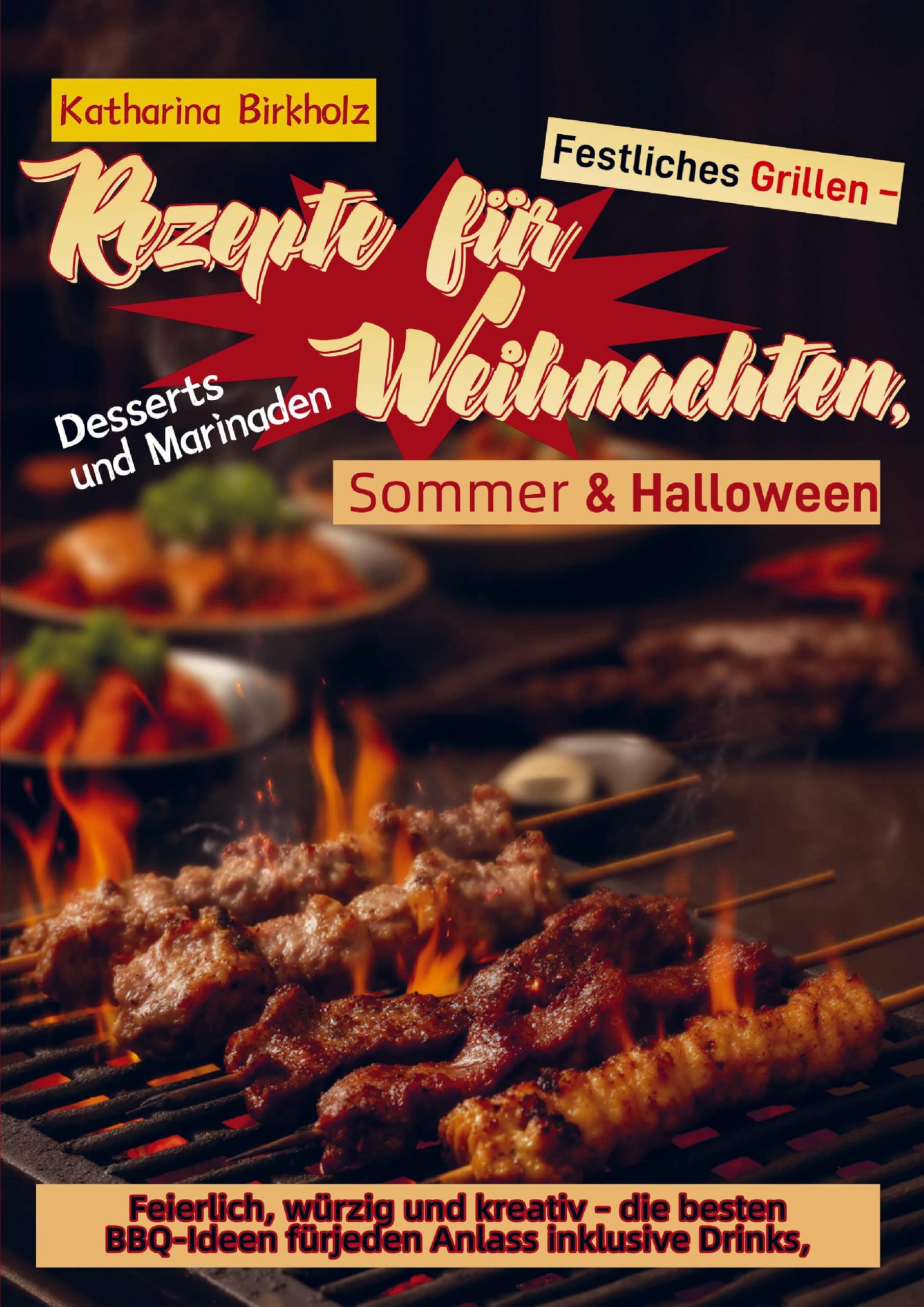 Festliches Grillen - Rezepte für Weihnachten, Sommer & Halloween Leisure, Home & Garden