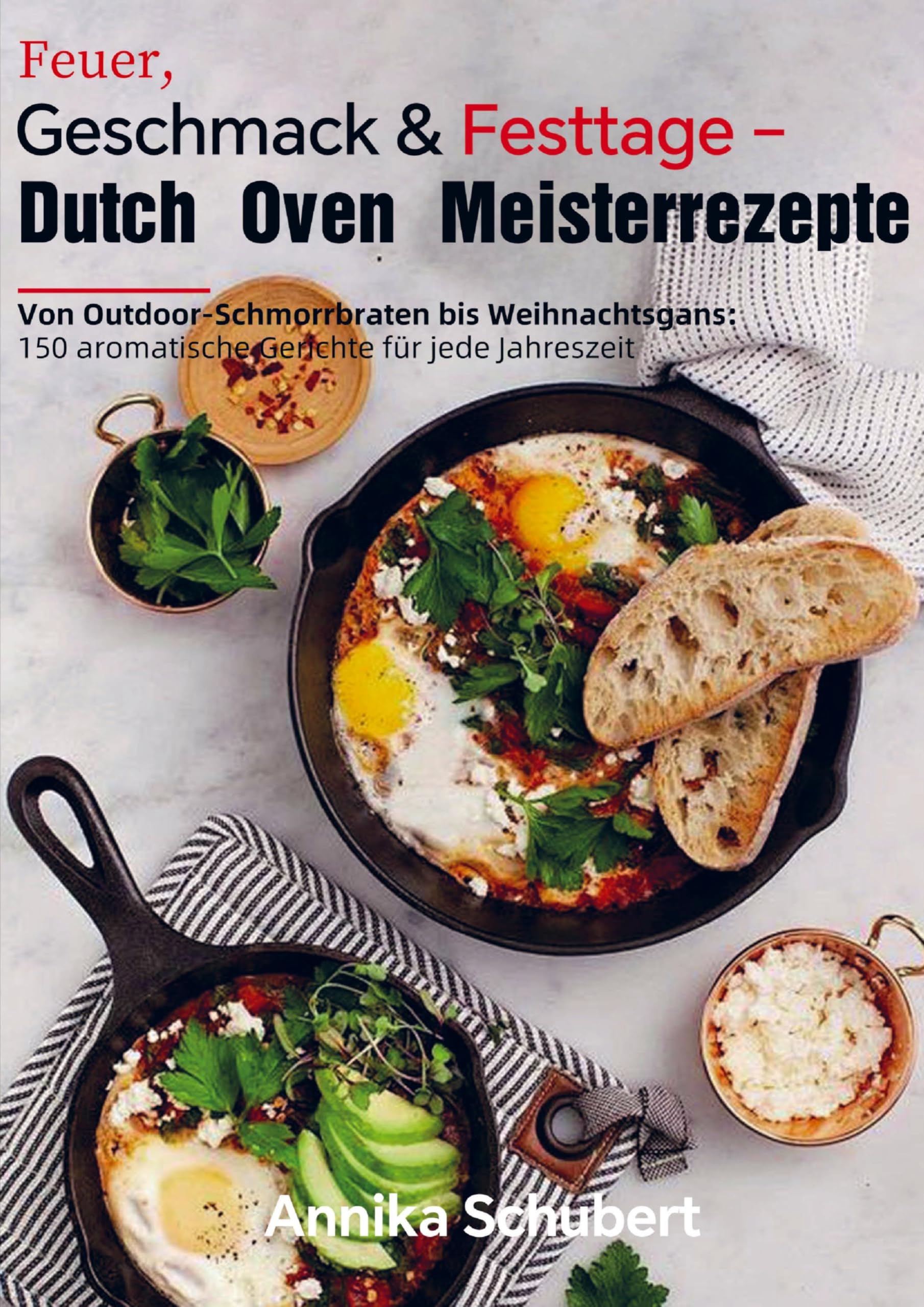 Feuer, Geschmack & Festtage - Dutch Oven Meisterrezepte Leisure, Home & Garden