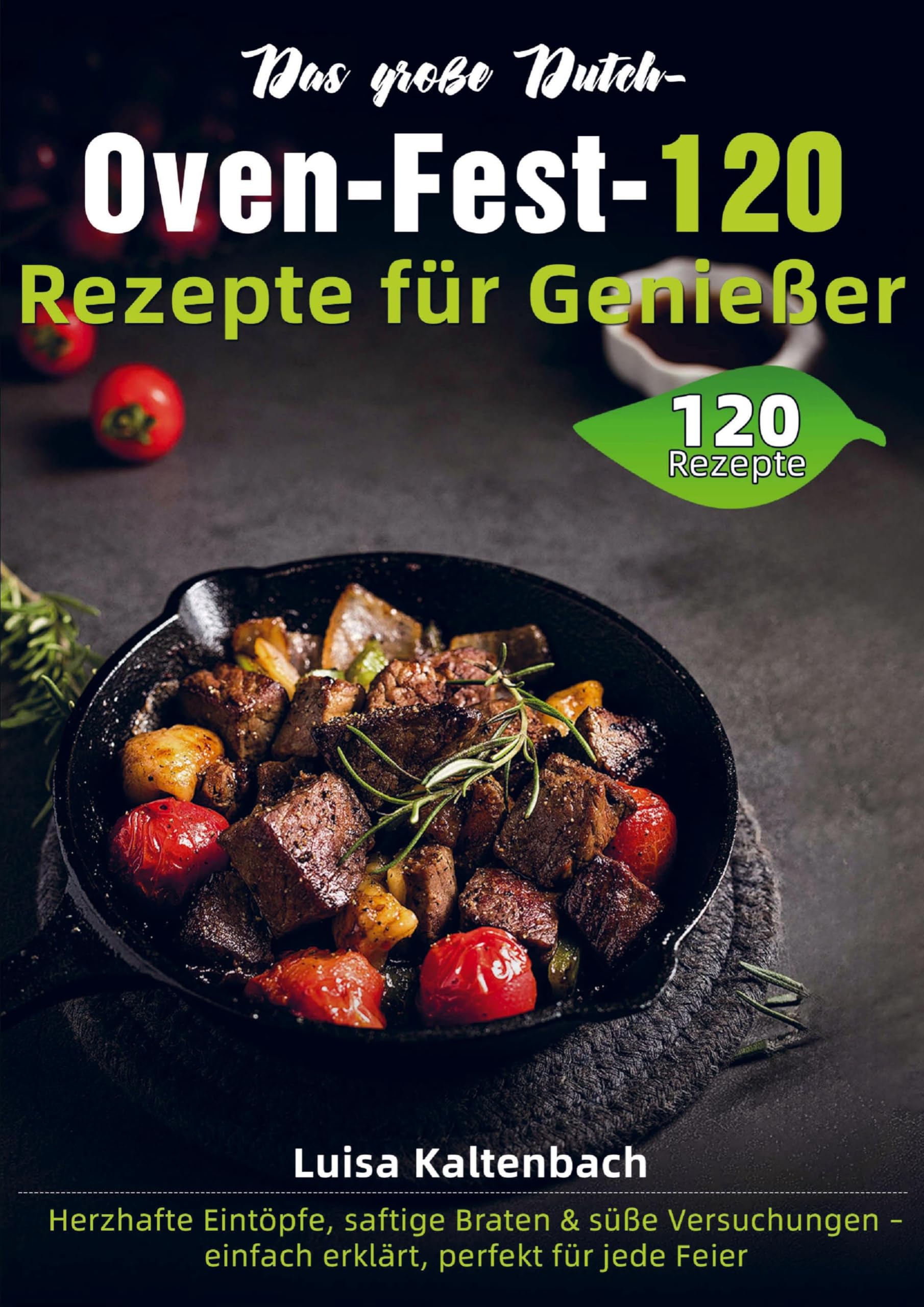 Das große Dutch-Oven-Fest - 120 Rezepte für Genießer Leisure, Home & Garden