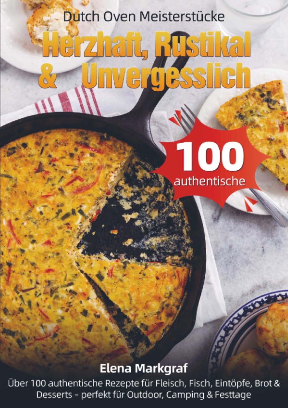 Dutch Oven Meisterstücke - Herzhaft, Rustikal & Unvergesslich Leisure, Home & Garden