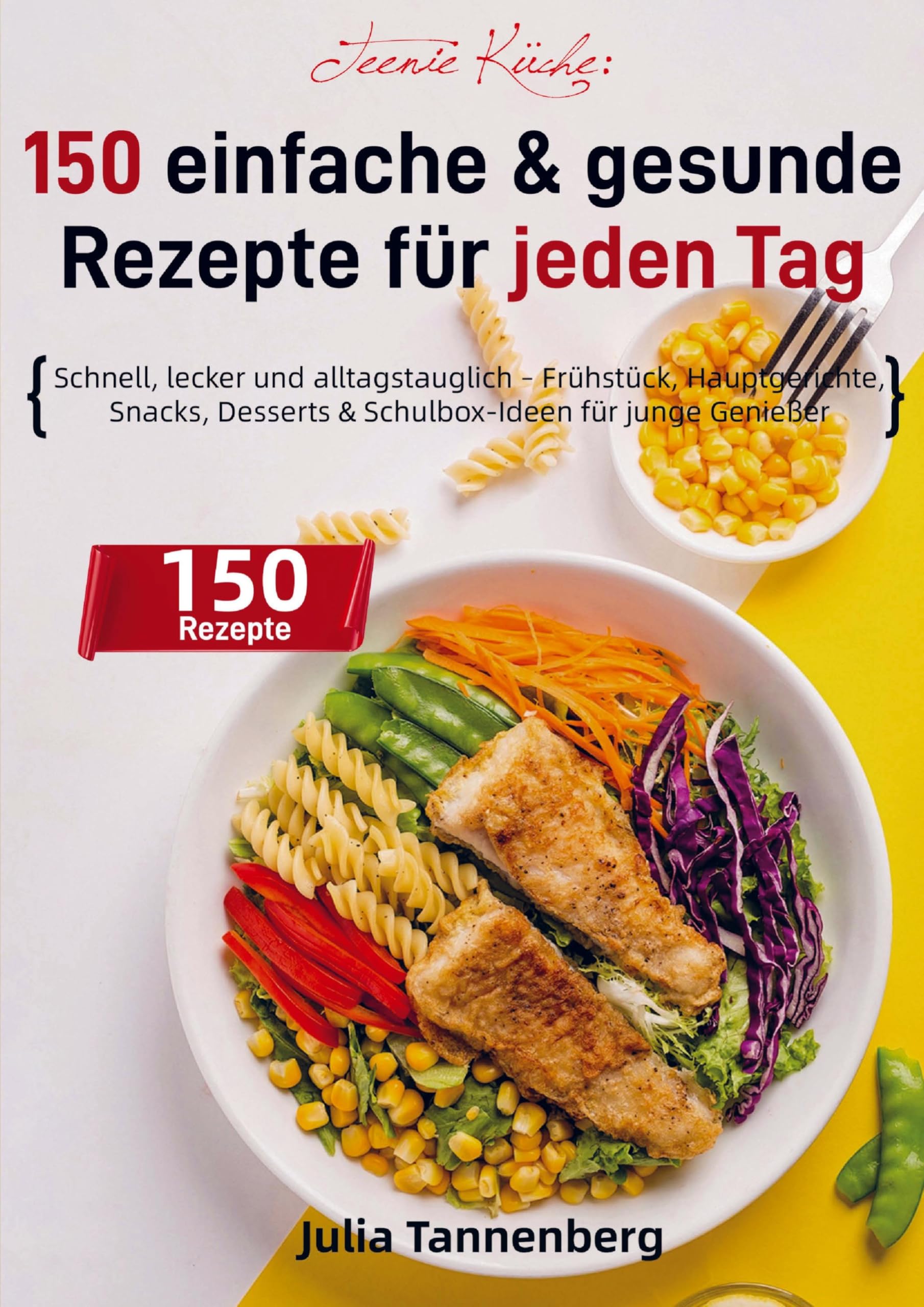 Teenie Küche: 150 einfache & gesunde Rezepte für jeden Tag Leisure, Home & Garden