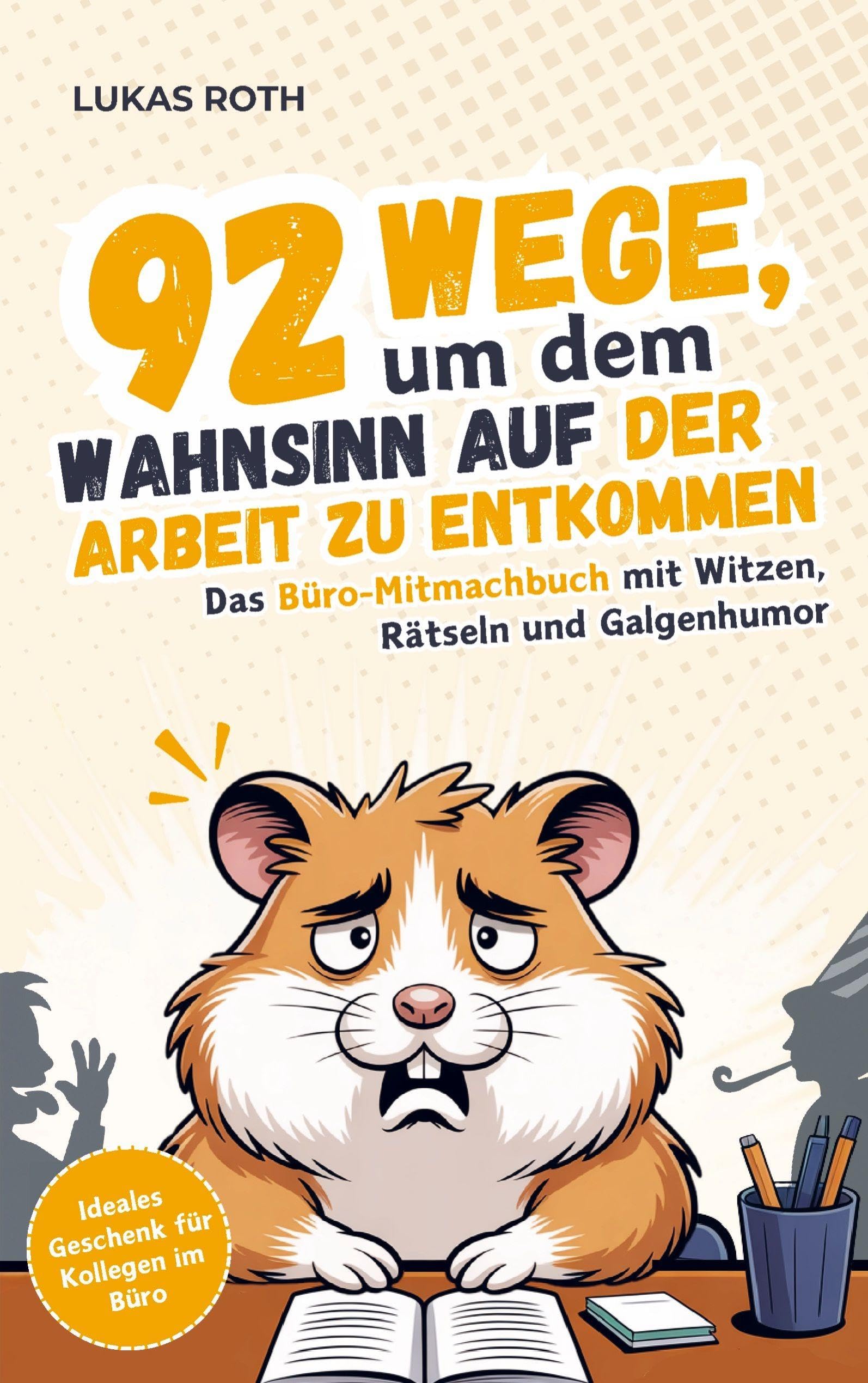 92 Wege, um dem Wahnsinn auf der Arbeit zu entkommen: Das Büro-Mitmachbuch mit Witzen, Rätseln und Galgenhumor | Ideales Geschenk für Kollegen im Büro Law