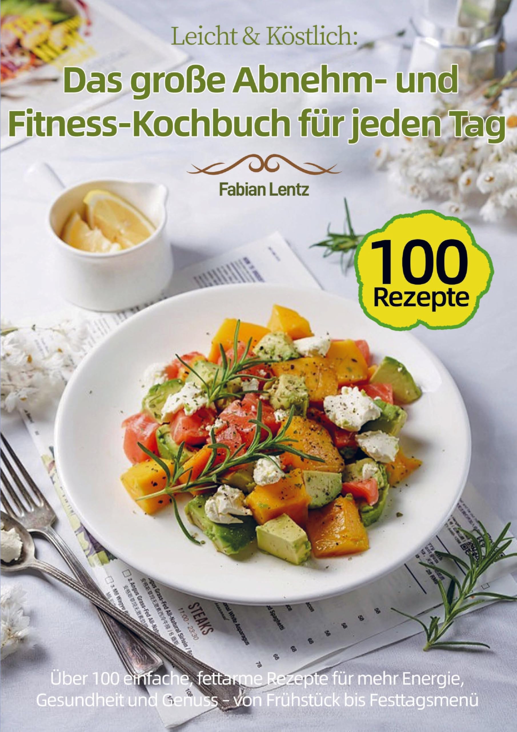 Leicht & Köstlich: Das große Abnehm- und Fitness-Kochbuch für jeden Tag Leisure, Home & Garden