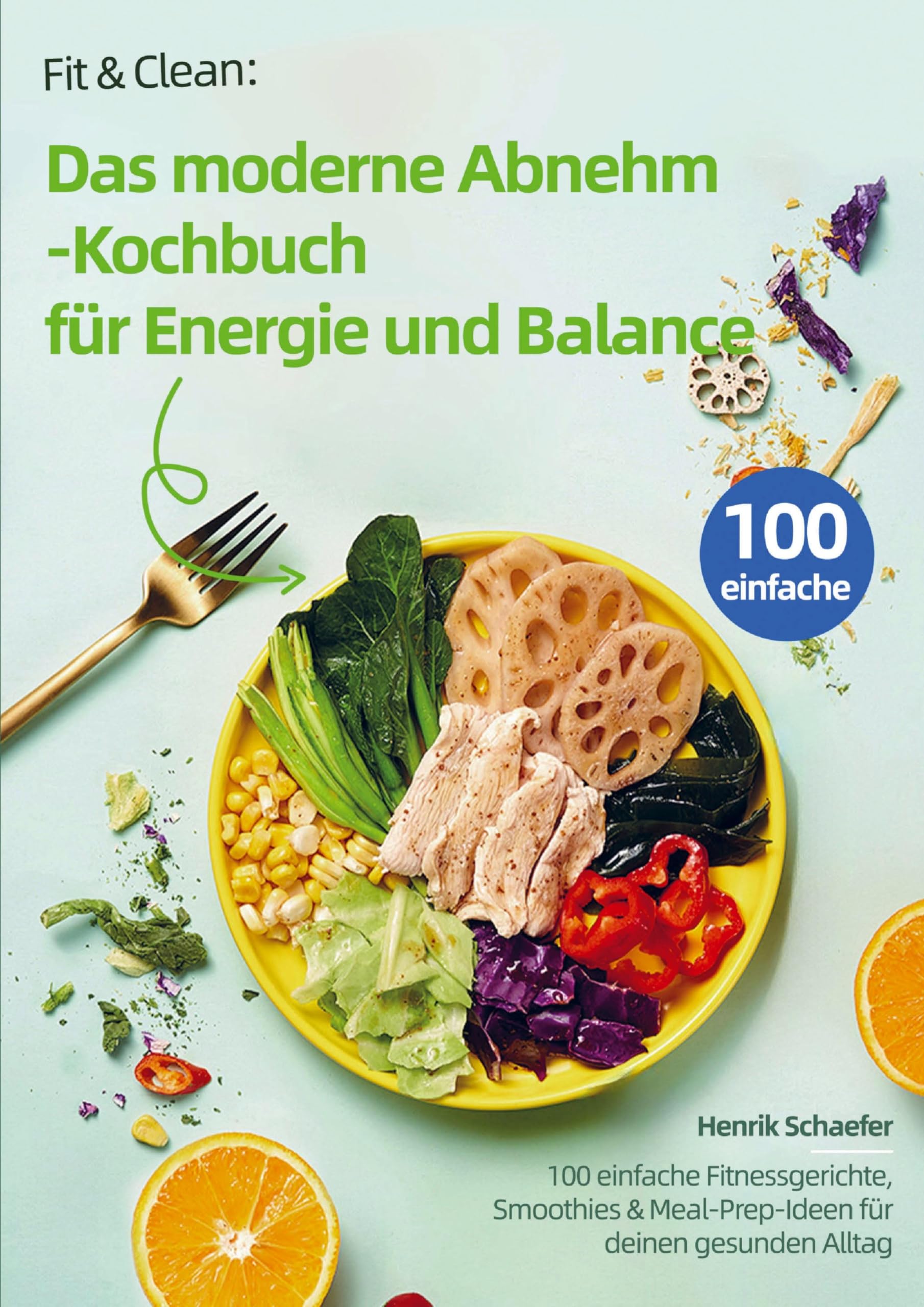 Fit & Clean: Das moderne Abnehm-Kochbuch für Energie und Balance Leisure, Home & Garden