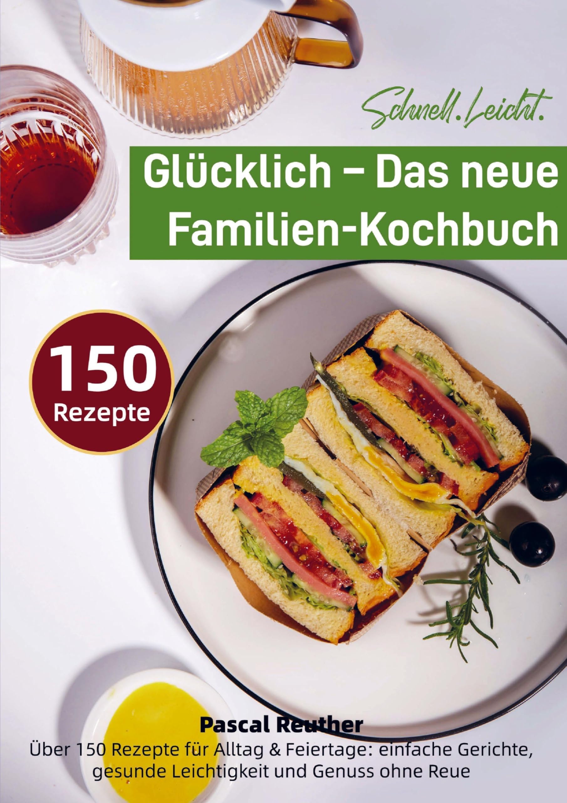 Schnell. Leicht. Glücklich - Das neue Familien-Kochbuch Leisure, Home & Garden