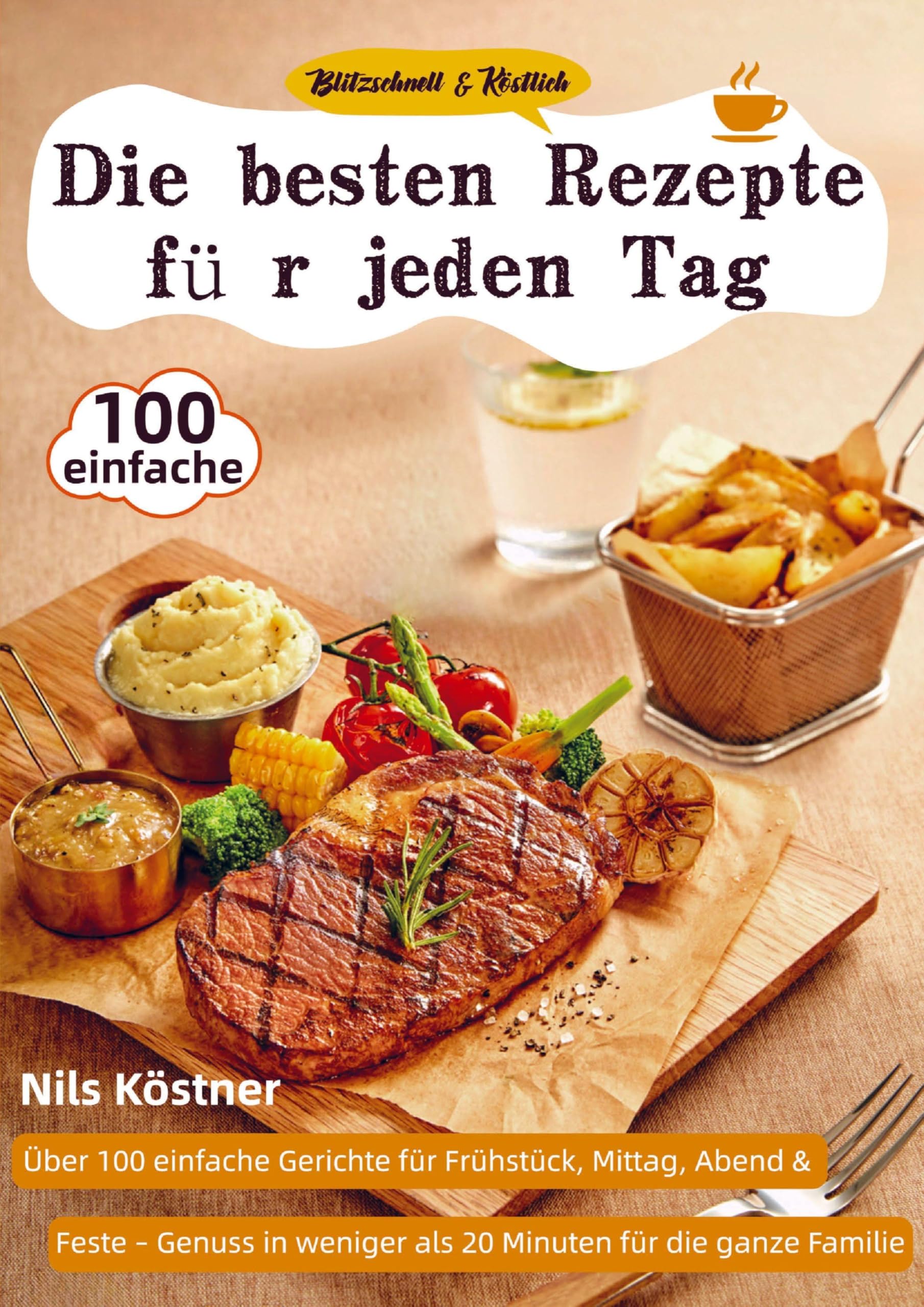 Blitzschnell & Köstlich - Die besten Rezepte für jeden Tag Leisure, Home & Garden