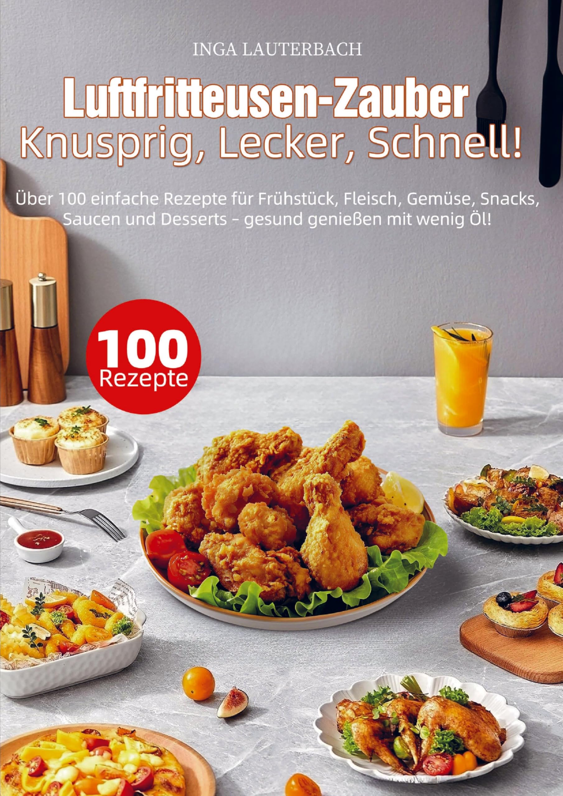 Luftfritteusen-Zauber - Knusprig, Lecker, Schnell! Leisure, Home & Garden