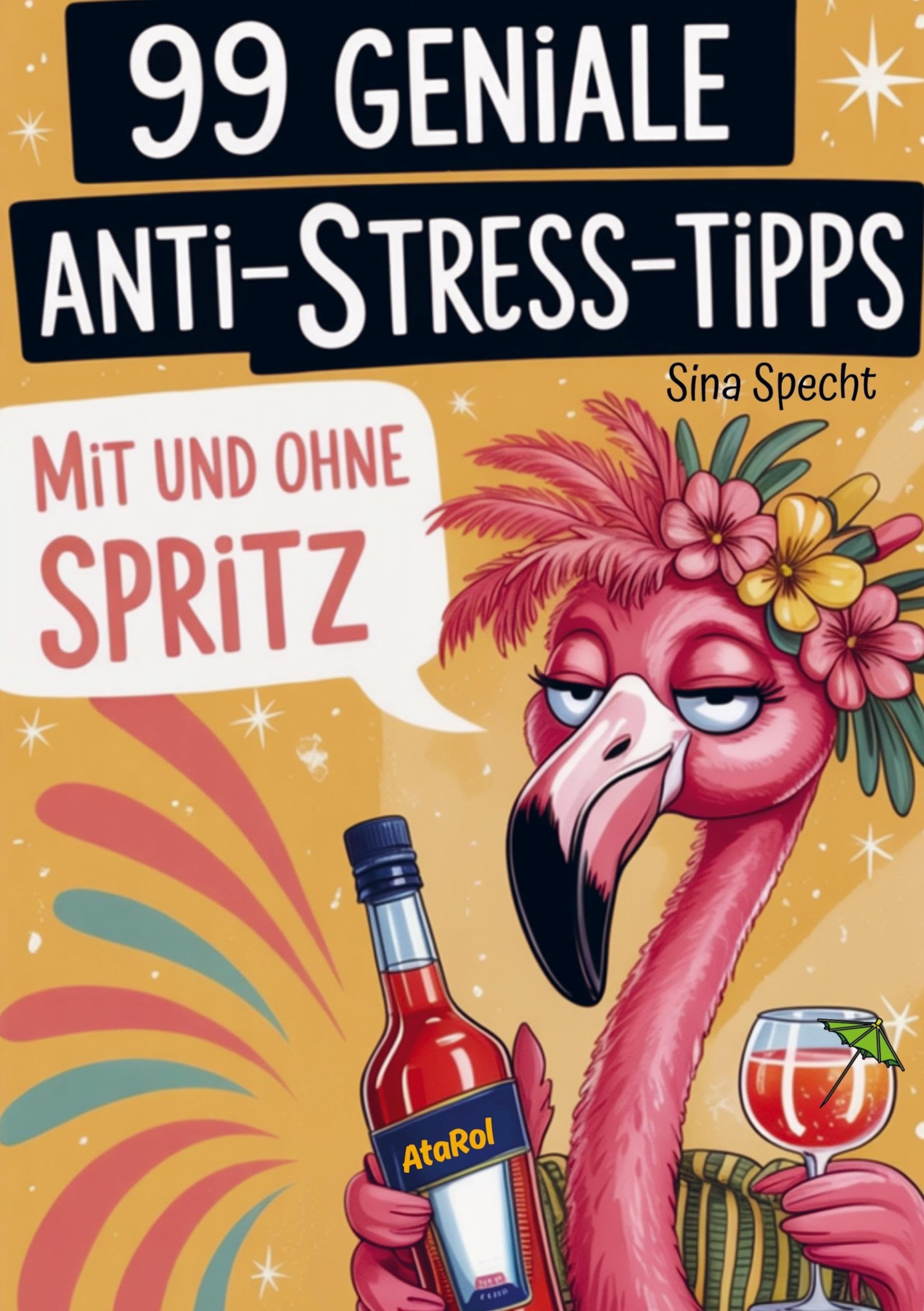 99 geniale Anti-Stress-Tipps - mit und ohne Spritz Leisure & Fun