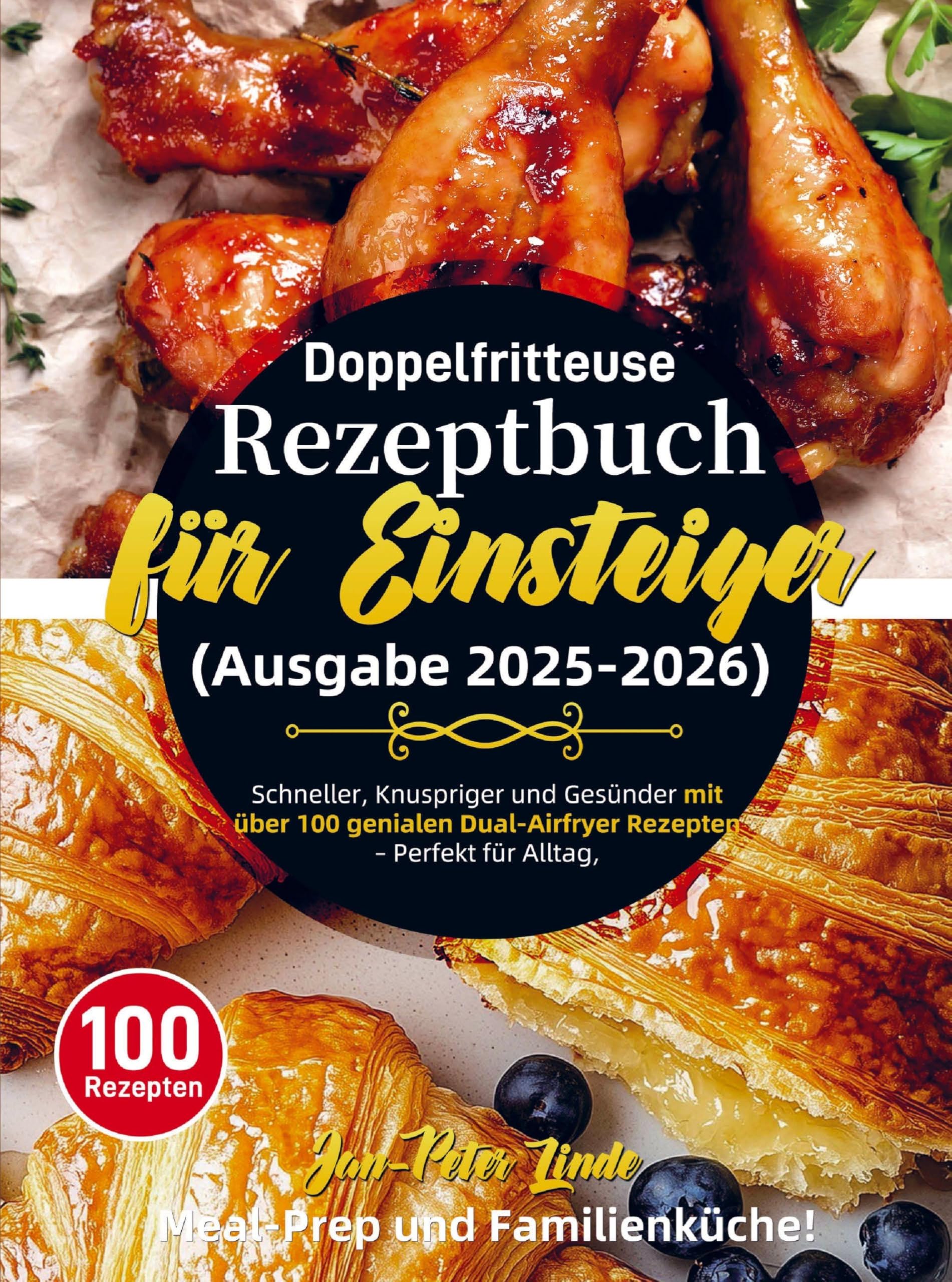 Doppelfritteuse Rezeptbuch für Einsteiger (Ausgabe 2025-2026) Leisure, Home & Garden