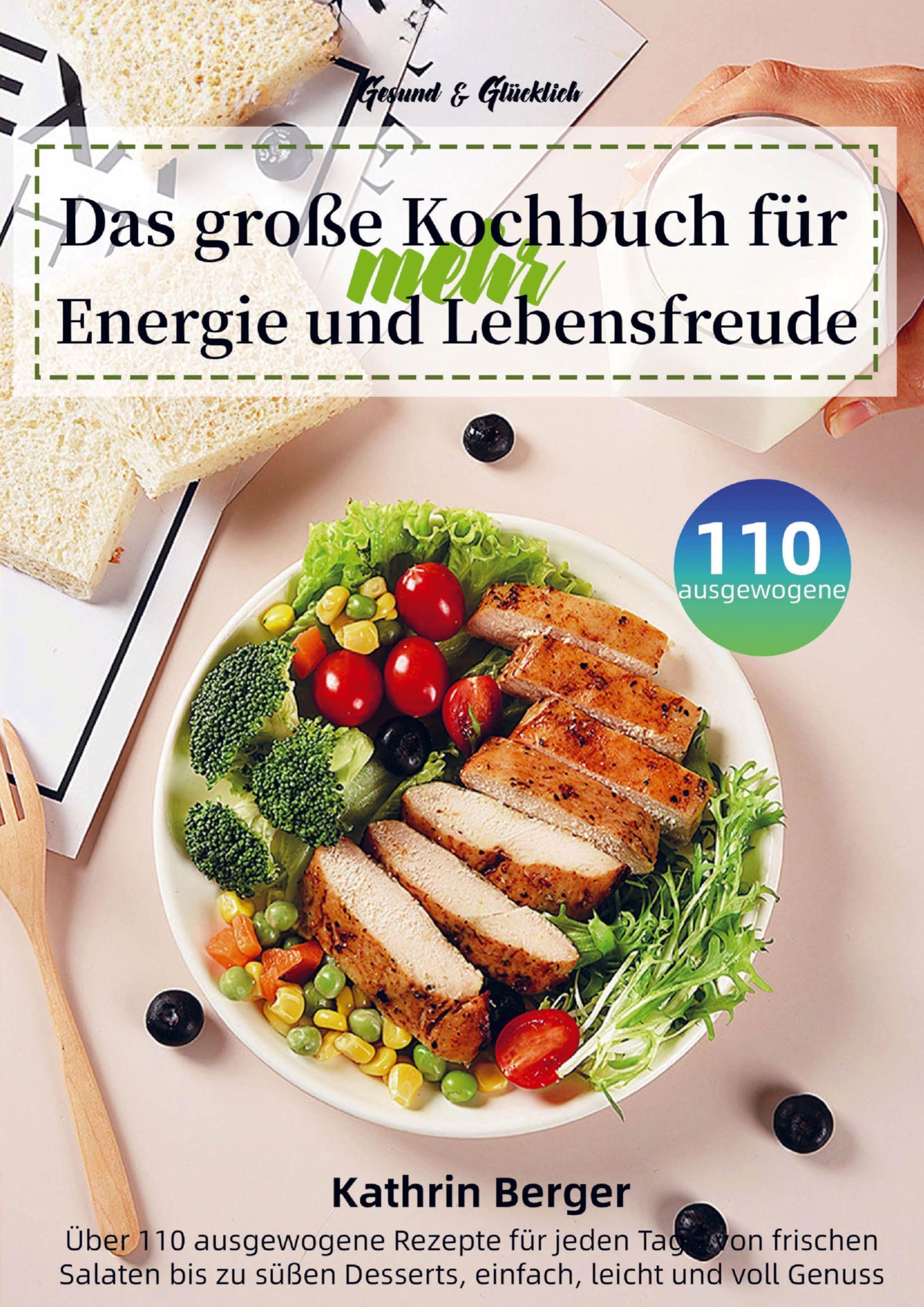 Gesund & Glücklich - Das große Kochbuch für mehr Energie und Lebensfreude Leisure, Home & Garden