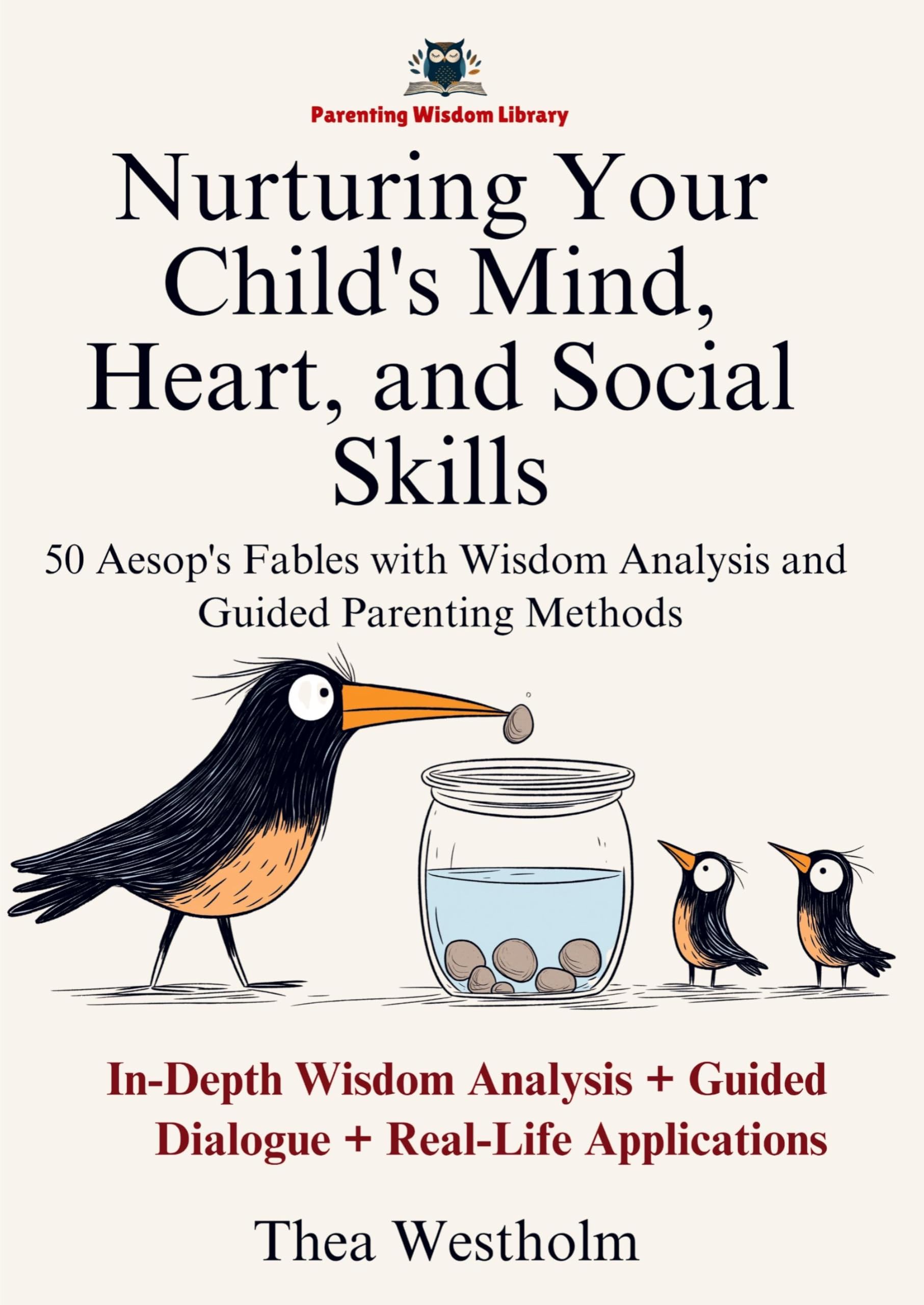 Nurturing Your Child's Mind, Heart, and Social Skills: 50 Aesop's Fables with Wisdom Analysis and Guided Parenting Methods Parents & Children