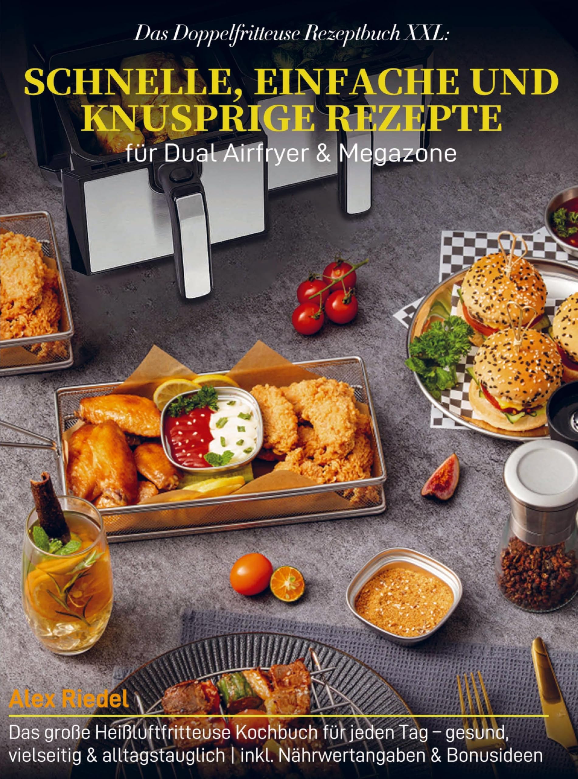 Das Doppelfritteuse Rezeptbuch XXL: Schnelle, einfache und knusprige Rezepte für Dual Airfryer & Megazone Leisure, Home & Garden