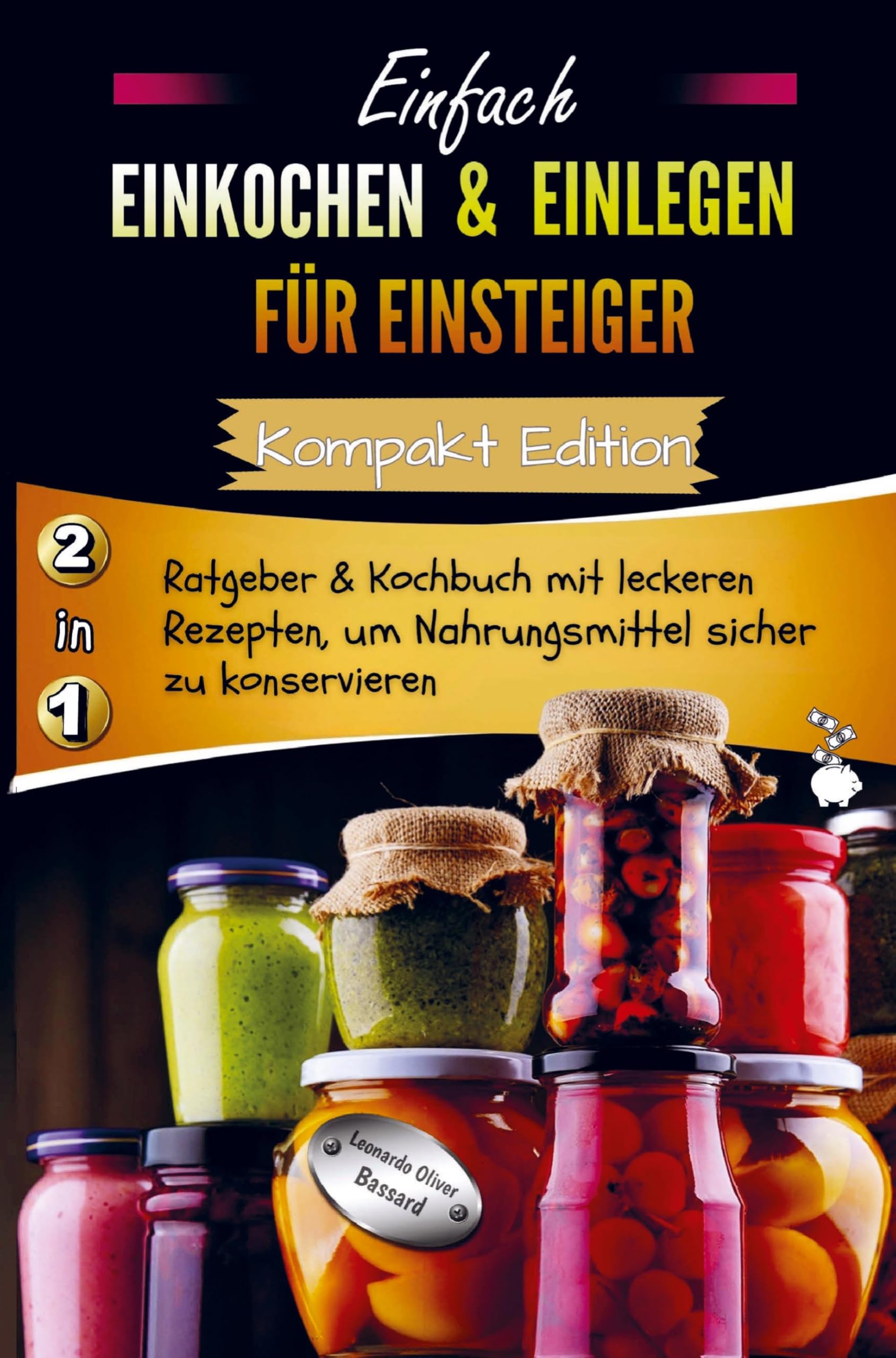 Einfach Einkochen & Einlegen für Einsteiger - Kompakt Edition - Leisure, Home & Garden