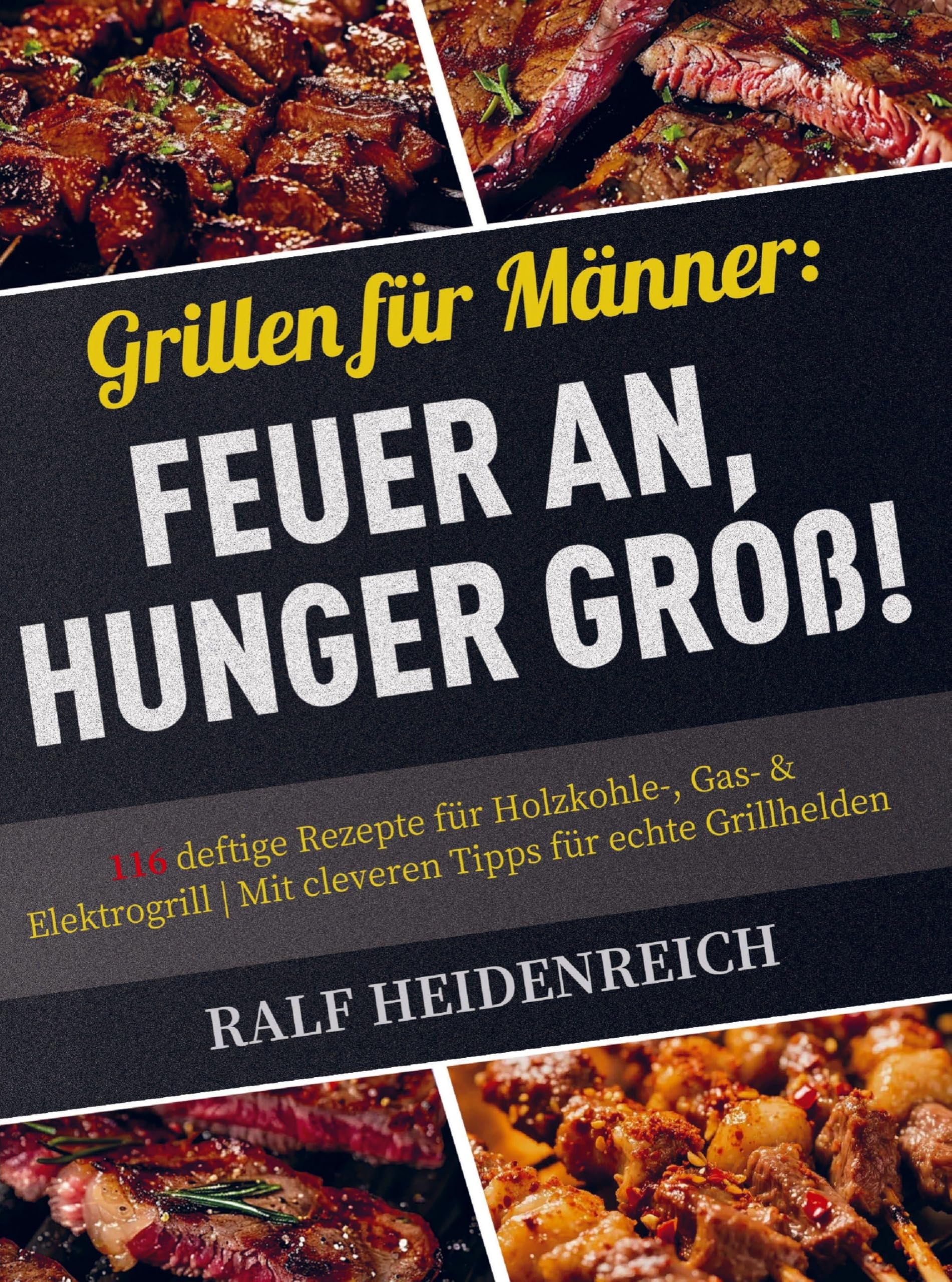 Grillen für Männer: Feuer an, Hunger groß! Leisure, Home & Garden