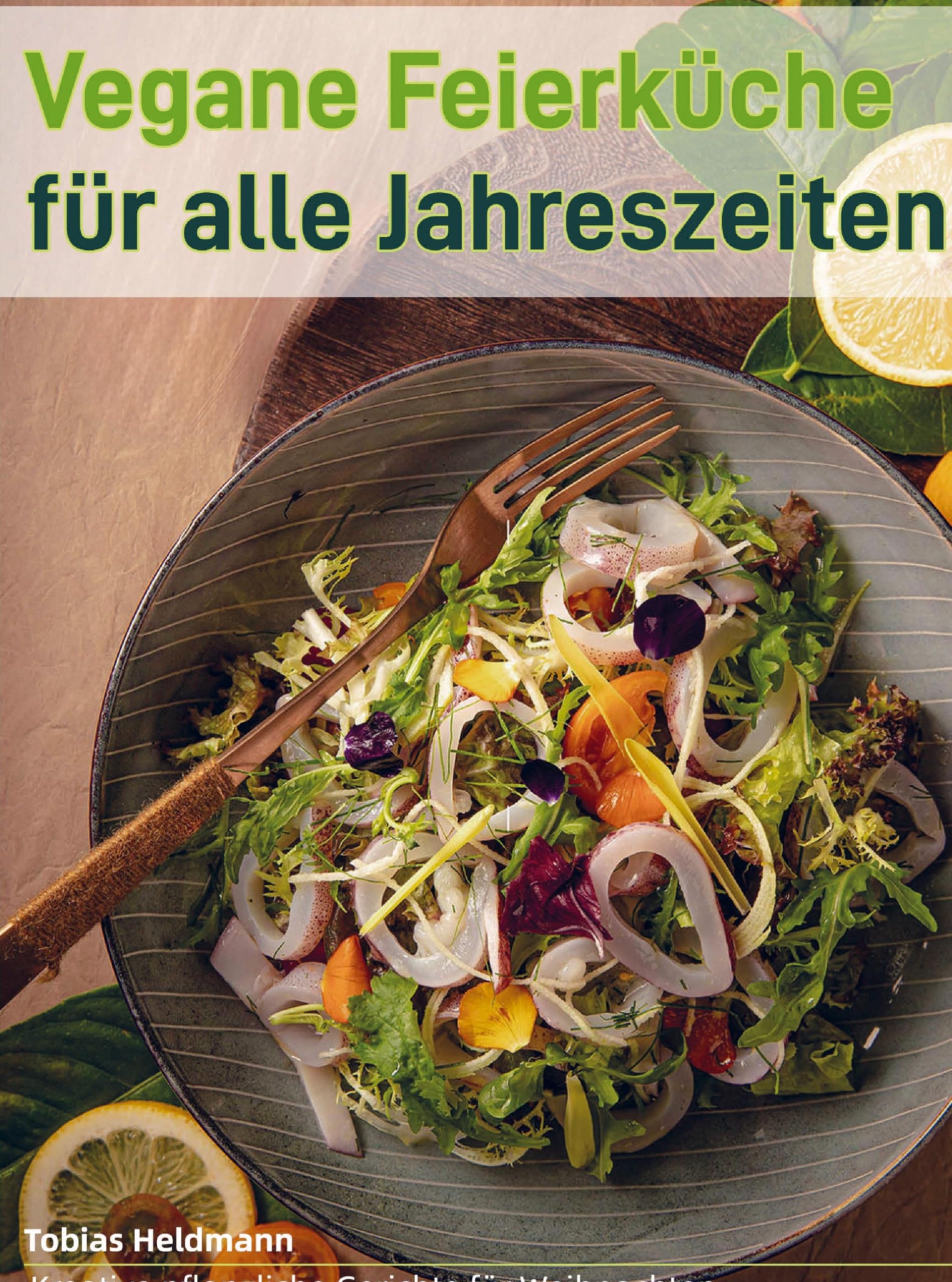Vegane Feierküche für alle Jahreszeiten Leisure, Home & Garden