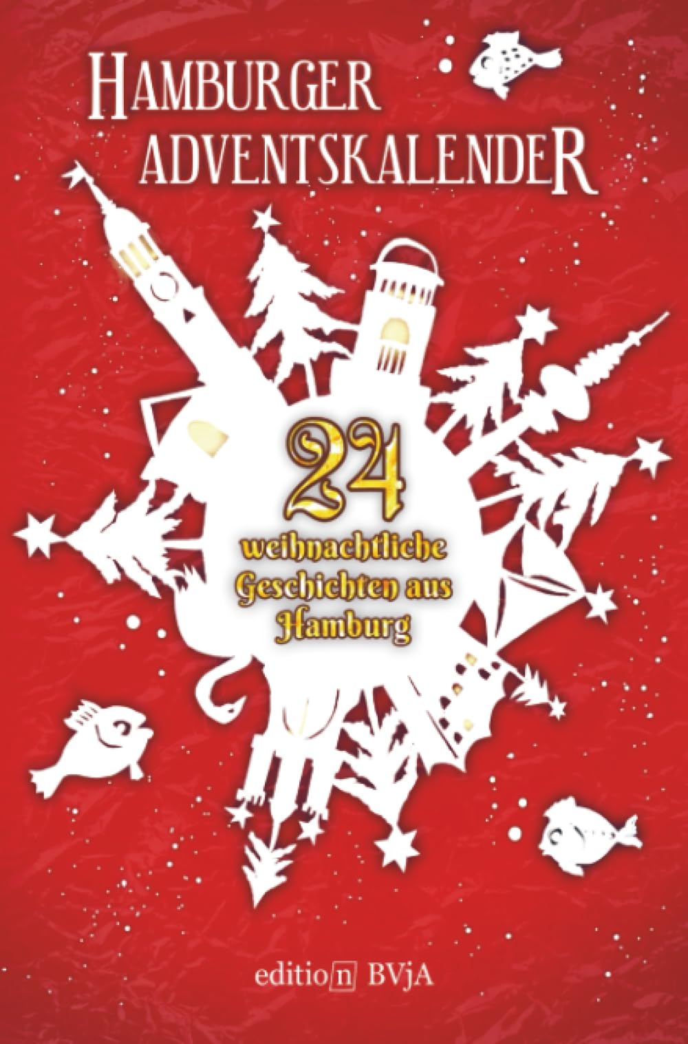Hamburger Adventskalender: 24 weihnachtliche Geschichten aus Hamburg Contemporary literature
