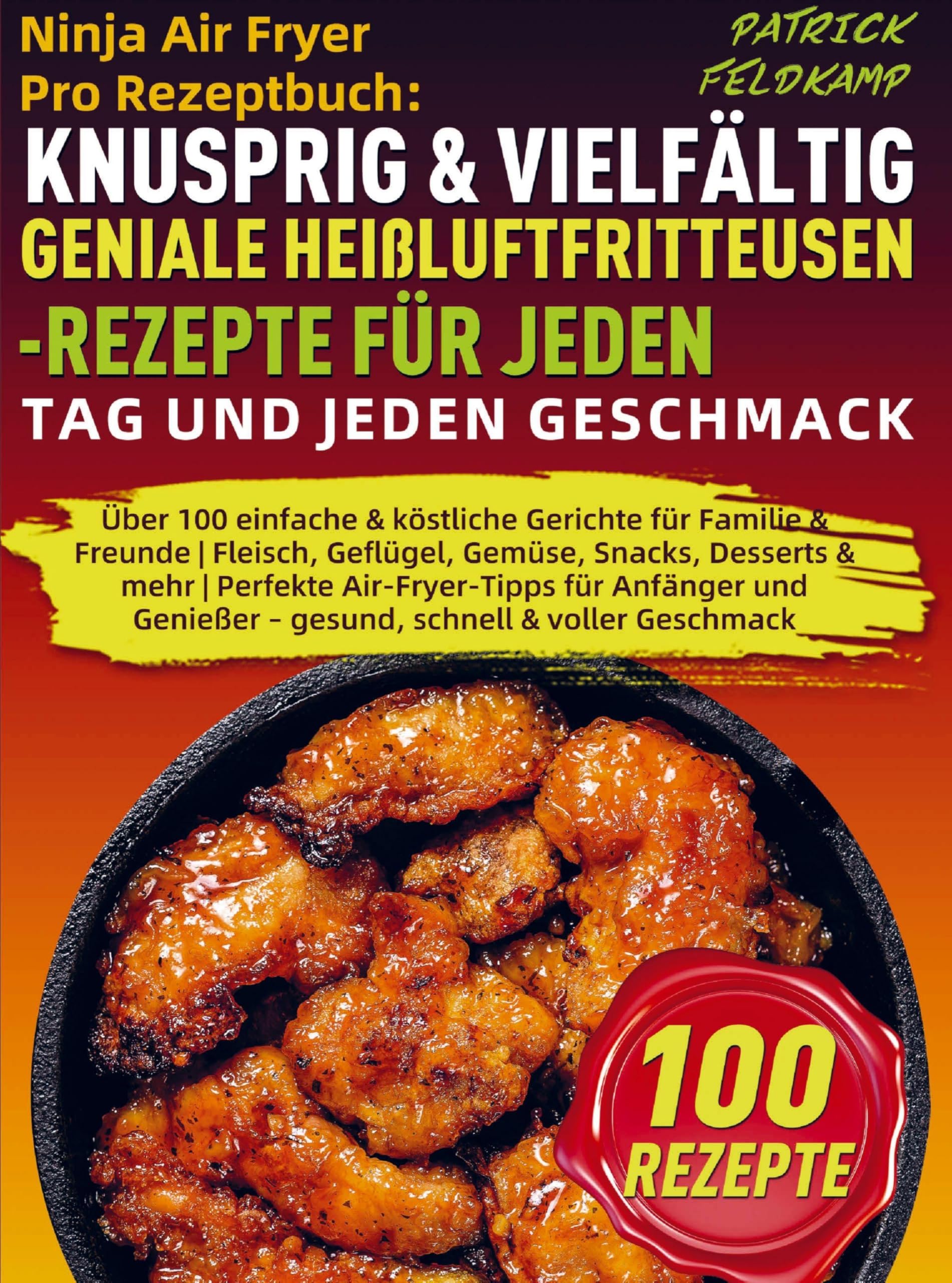 Ninja Air Fryer Pro Rezeptbuch: Knusprig & Vielfältig - Geniale Heißluftfritteusen-Rezepte für jeden Tag und jeden Geschmack Leisure, Home & Garden