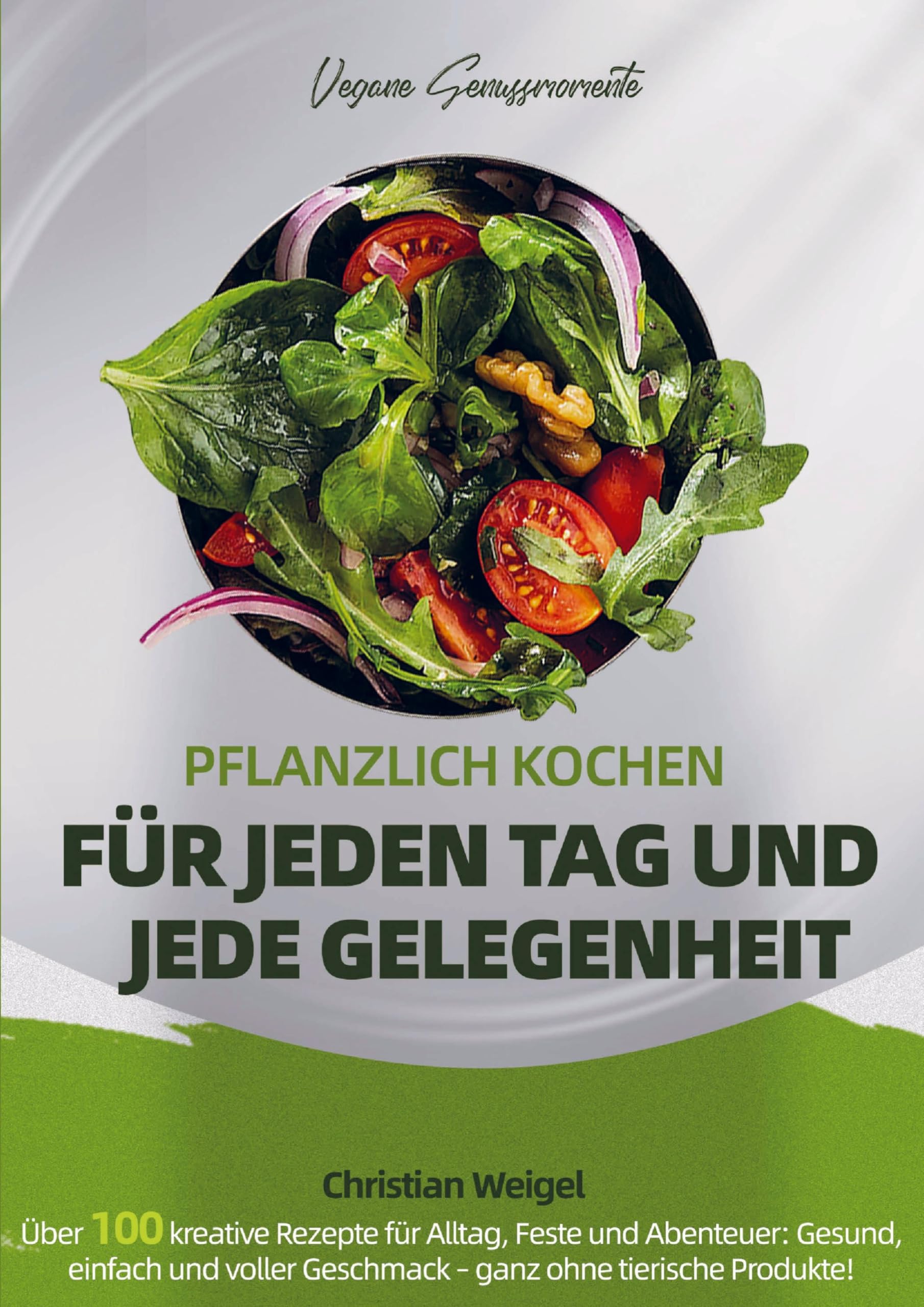 Vegane Genussmomente - Pflanzlich Kochen für Jeden Tag und Jede Gelegenheit Leisure, Home & Garden