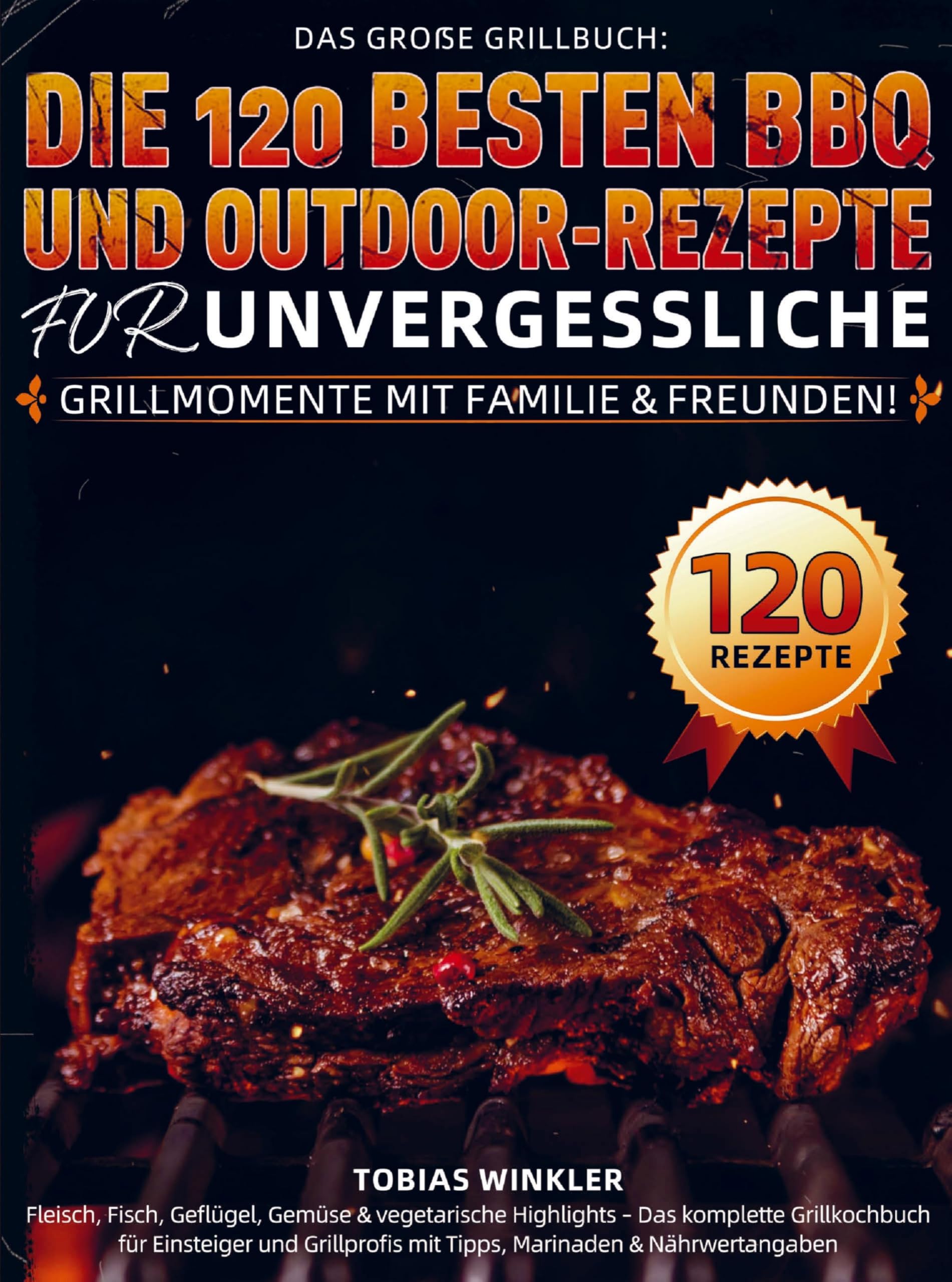 Das große Grillbuch: Die 120 besten BBQ- und Outdoor-Rezepte für unvergessliche Grillmomente mit Familie & Freunden! Leisure, Home & Garden