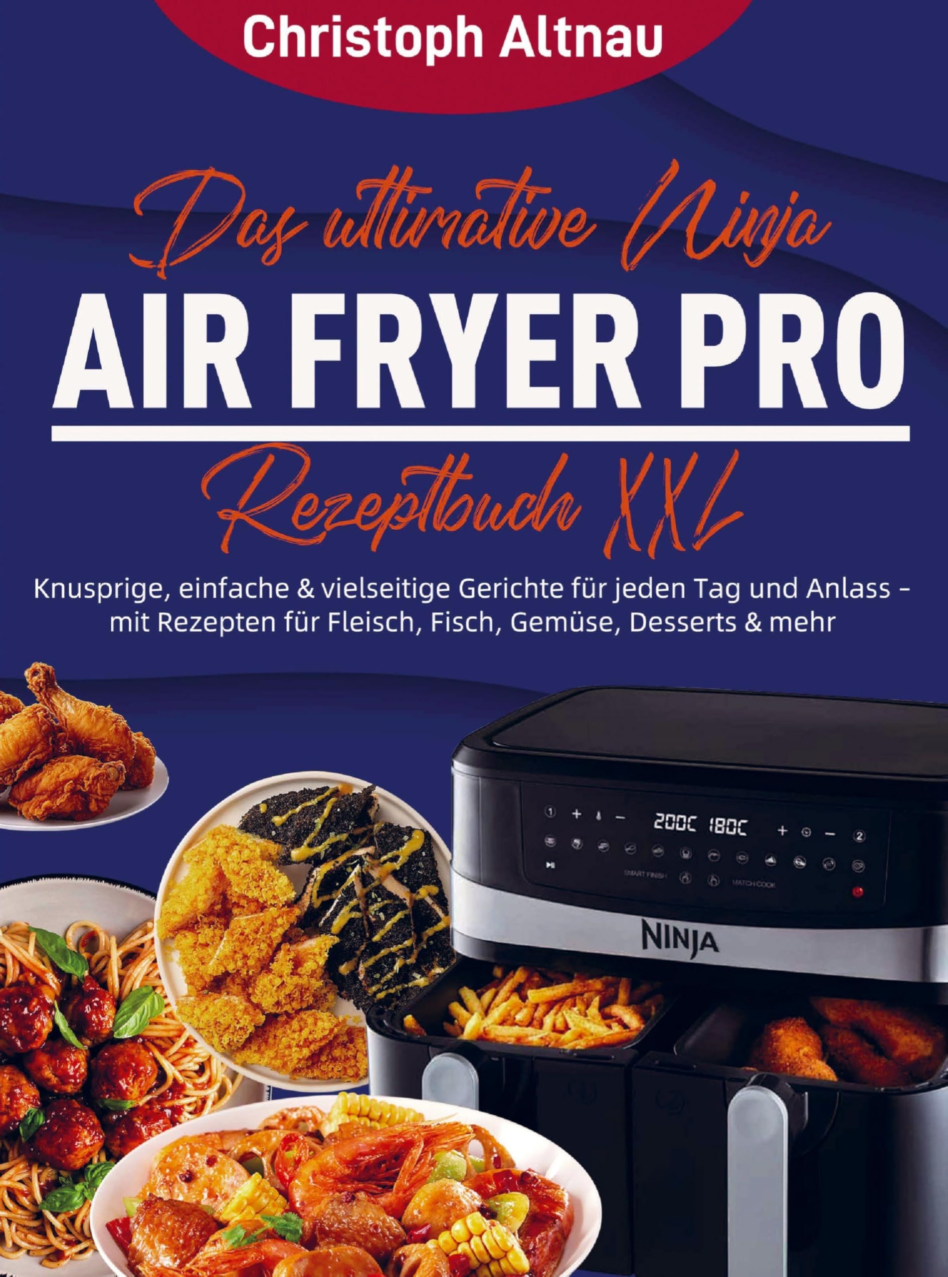 Das ultimative Ninja Air Fryer Pro Rezeptbuch XXL Leisure, Home & Garden