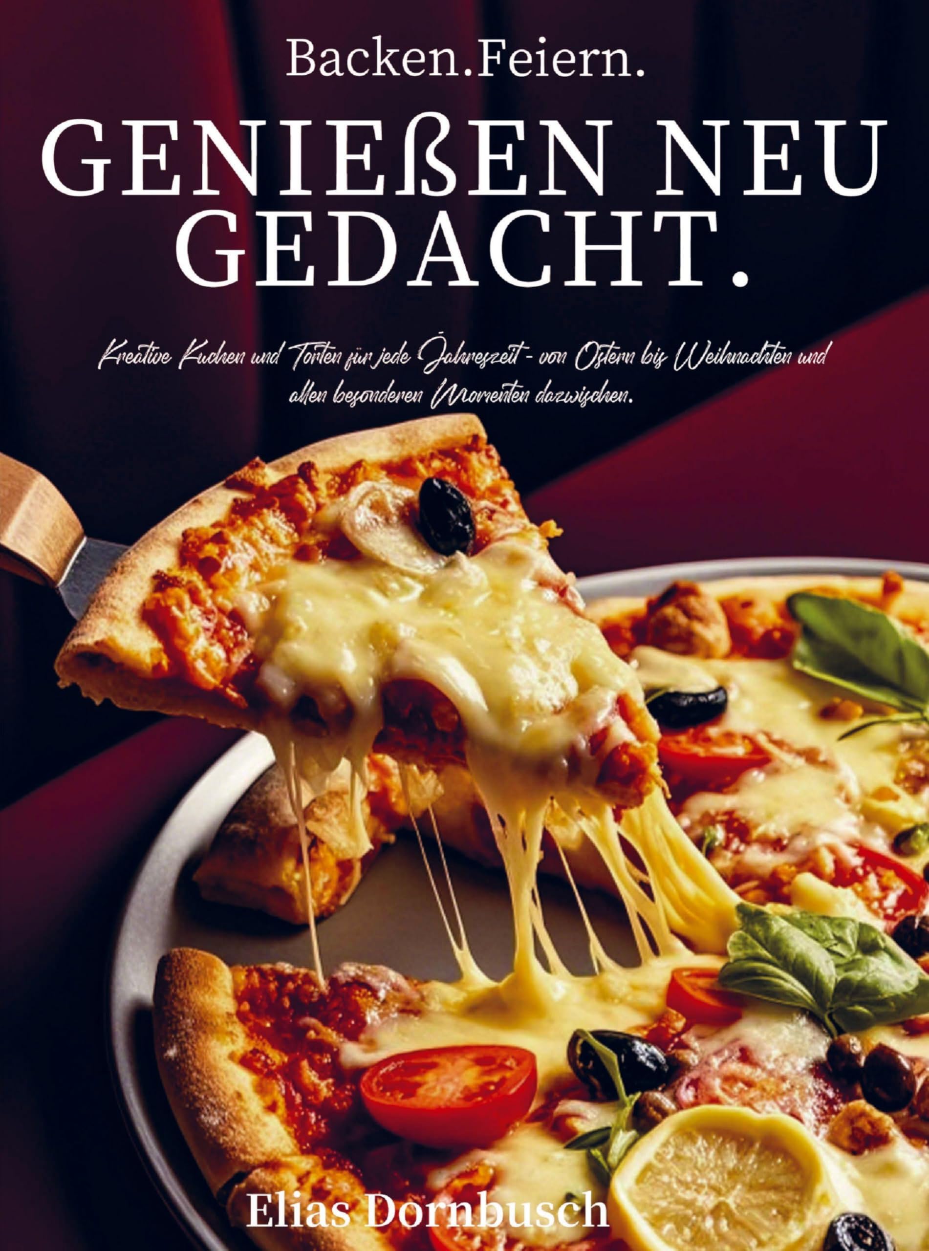 Backen. Feiern. Genießen neu gedacht Leisure, Home & Garden