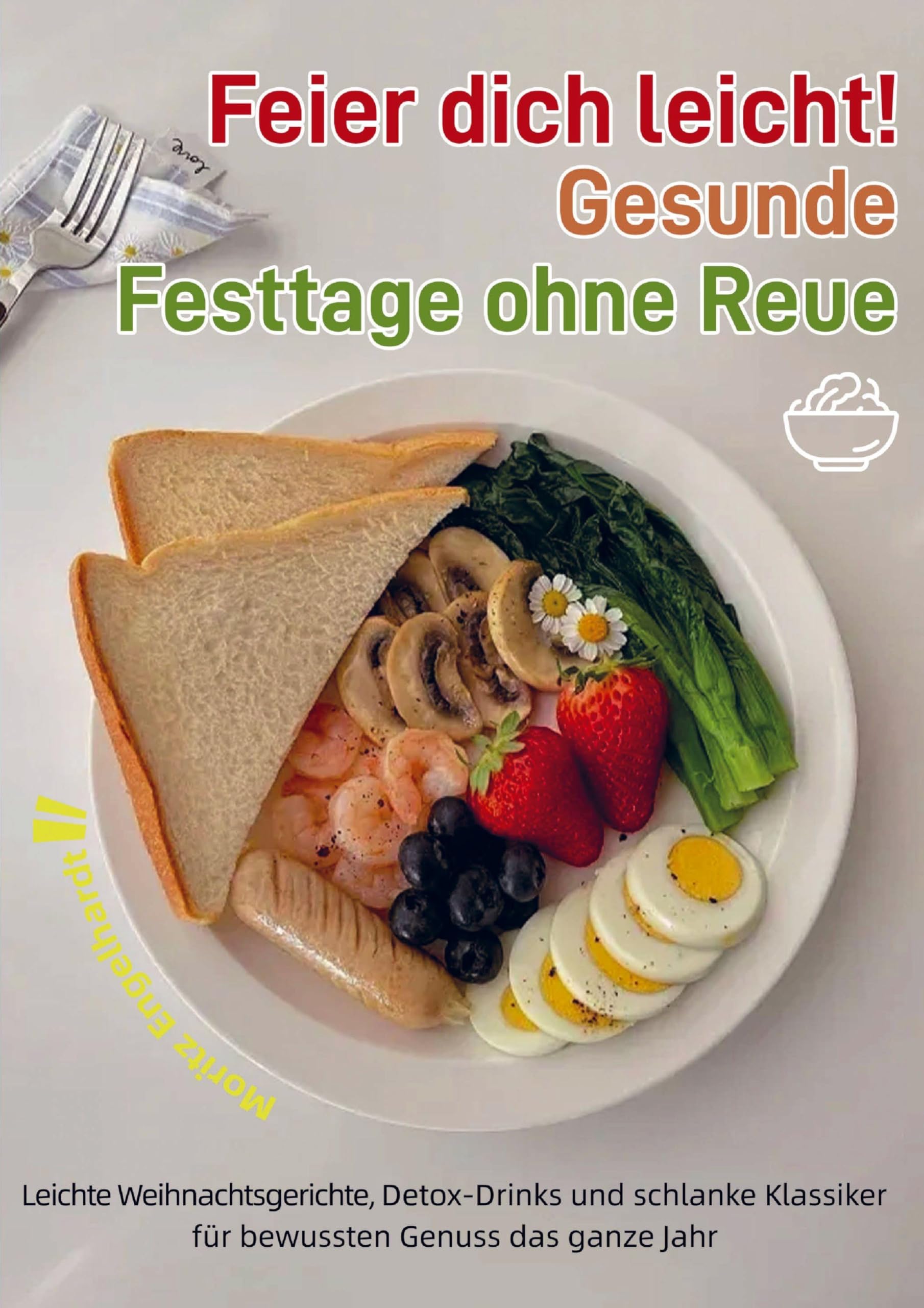 Feier dich leicht! - Gesunde Festtage ohne Reue Leisure, Home & Garden