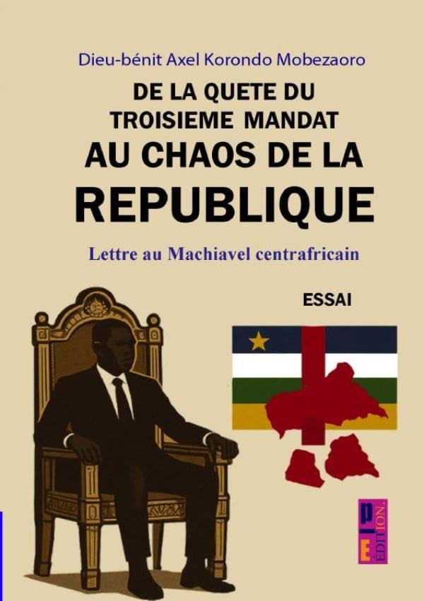 De la quête du troisième mandat au chaos de la république: Essays & Short Stories