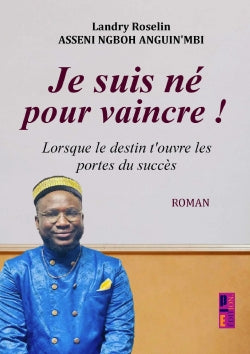 Je suis né pour vaincre ! : Lorsque le destin t'ouvre les portes du succès Contemporary literature Books