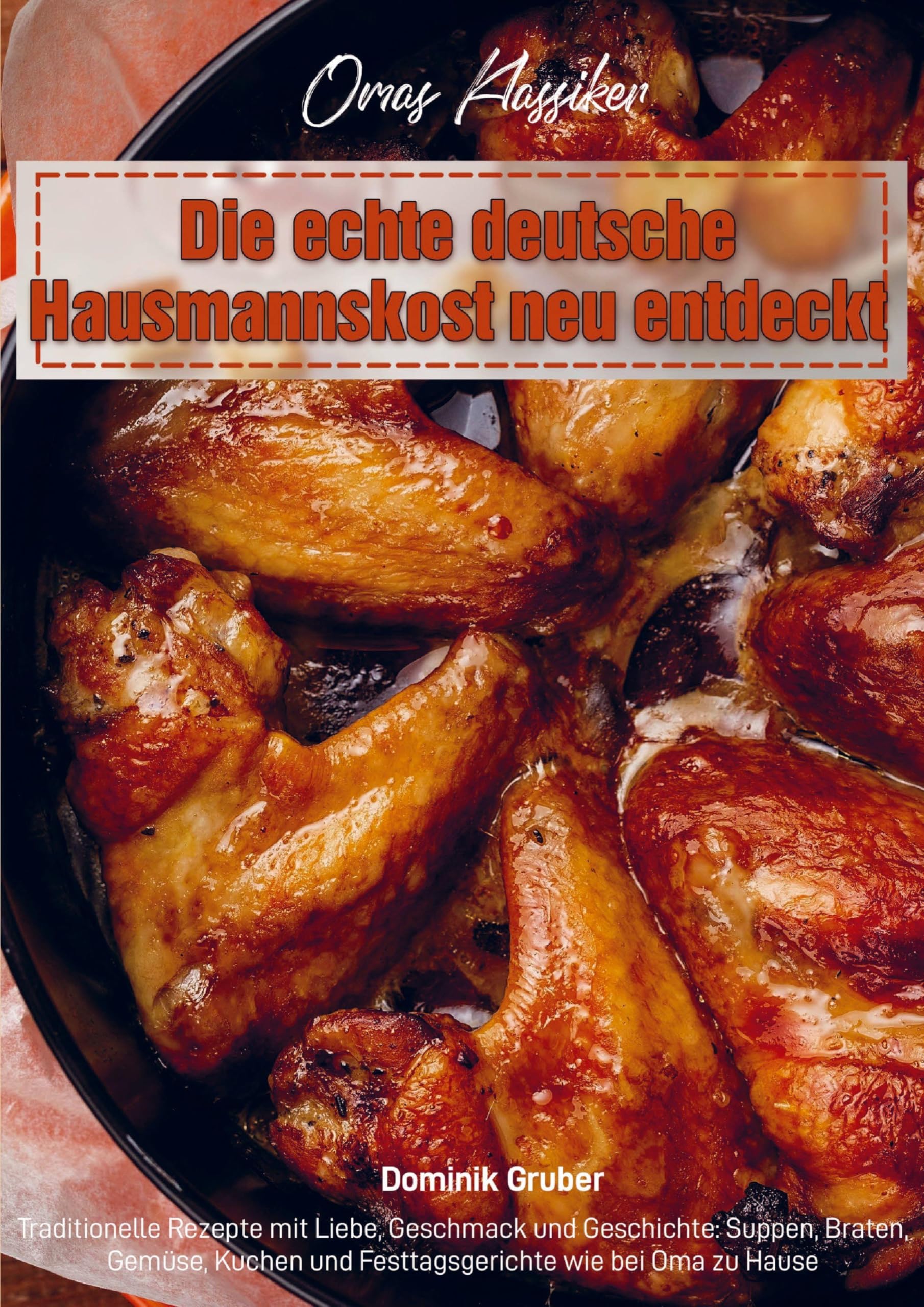 Omas Klassiker - Die echte deutsche Hausmannskost neu entdeckt Leisure, Home & Garden
