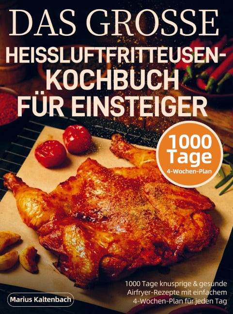 DAS GROSSE HEISSLUFTFRITTEUSEN-KOCHBUCH FÜR EINSTEIGER Leisure, Home & Garden
