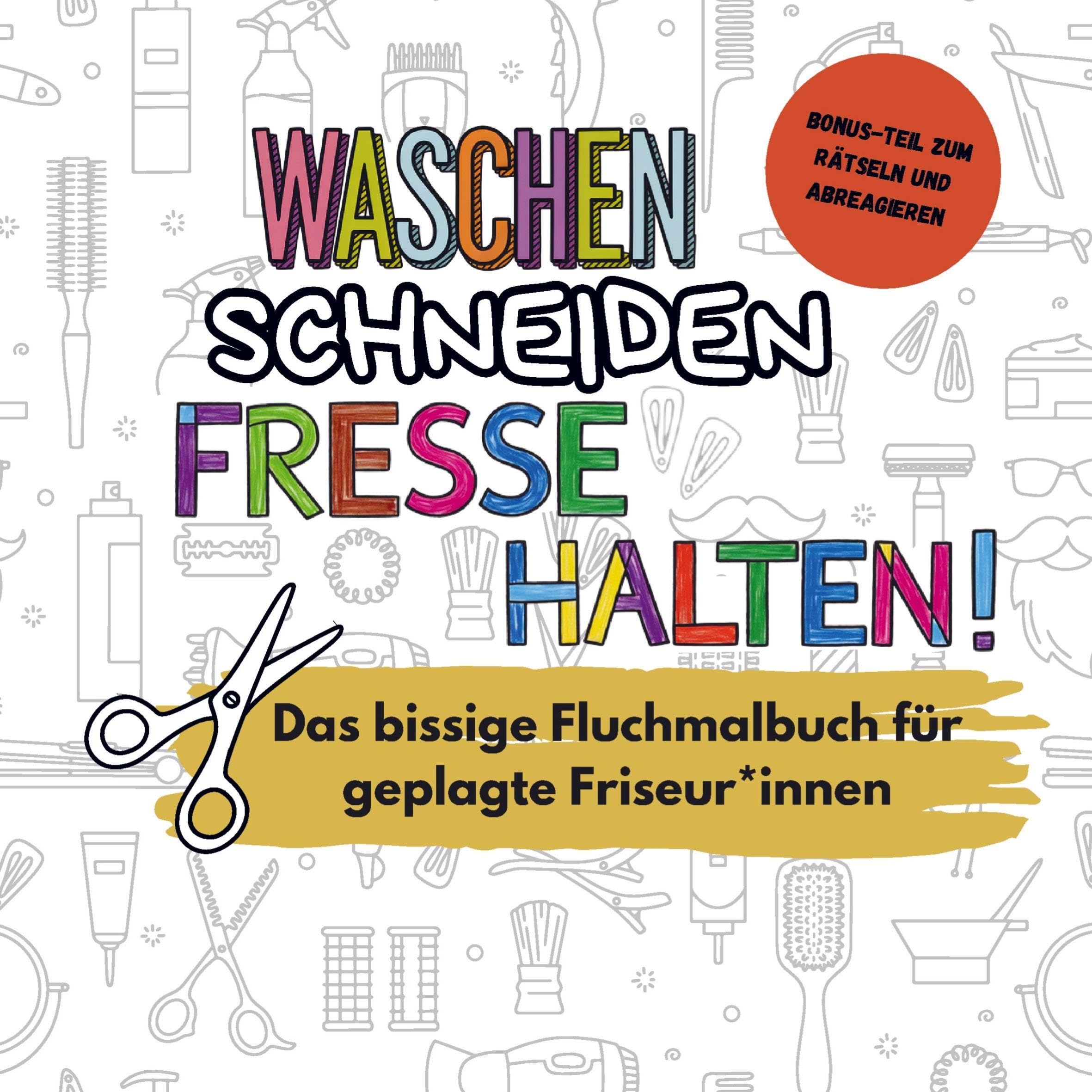 Waschen, Schneiden, Fresse halten! - Das lustige Fluchmalbuch für gestresste Friseur*innen Law