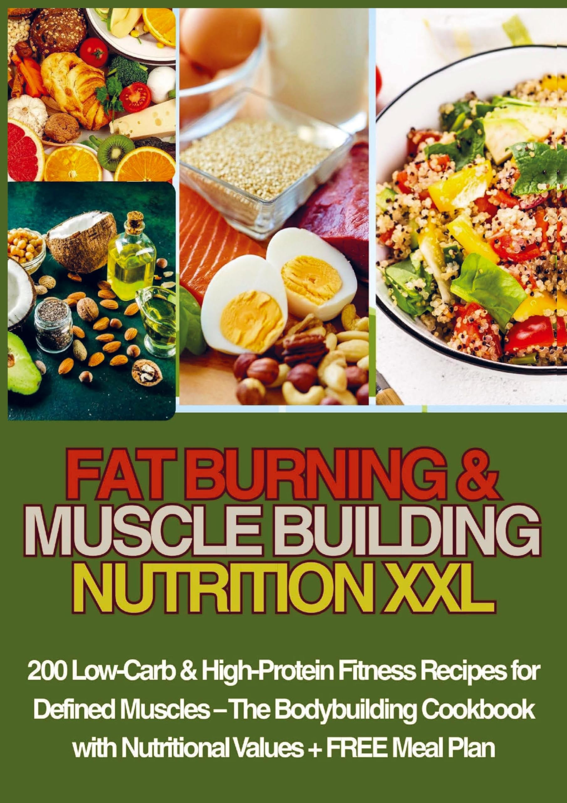 FAT BURNING & MUSCLE BUILDING  NUTRITION XXL  200 Low-Carb & High-Protein Fitness Recipes for  Defined Muscles - Leisure, Home & Garden