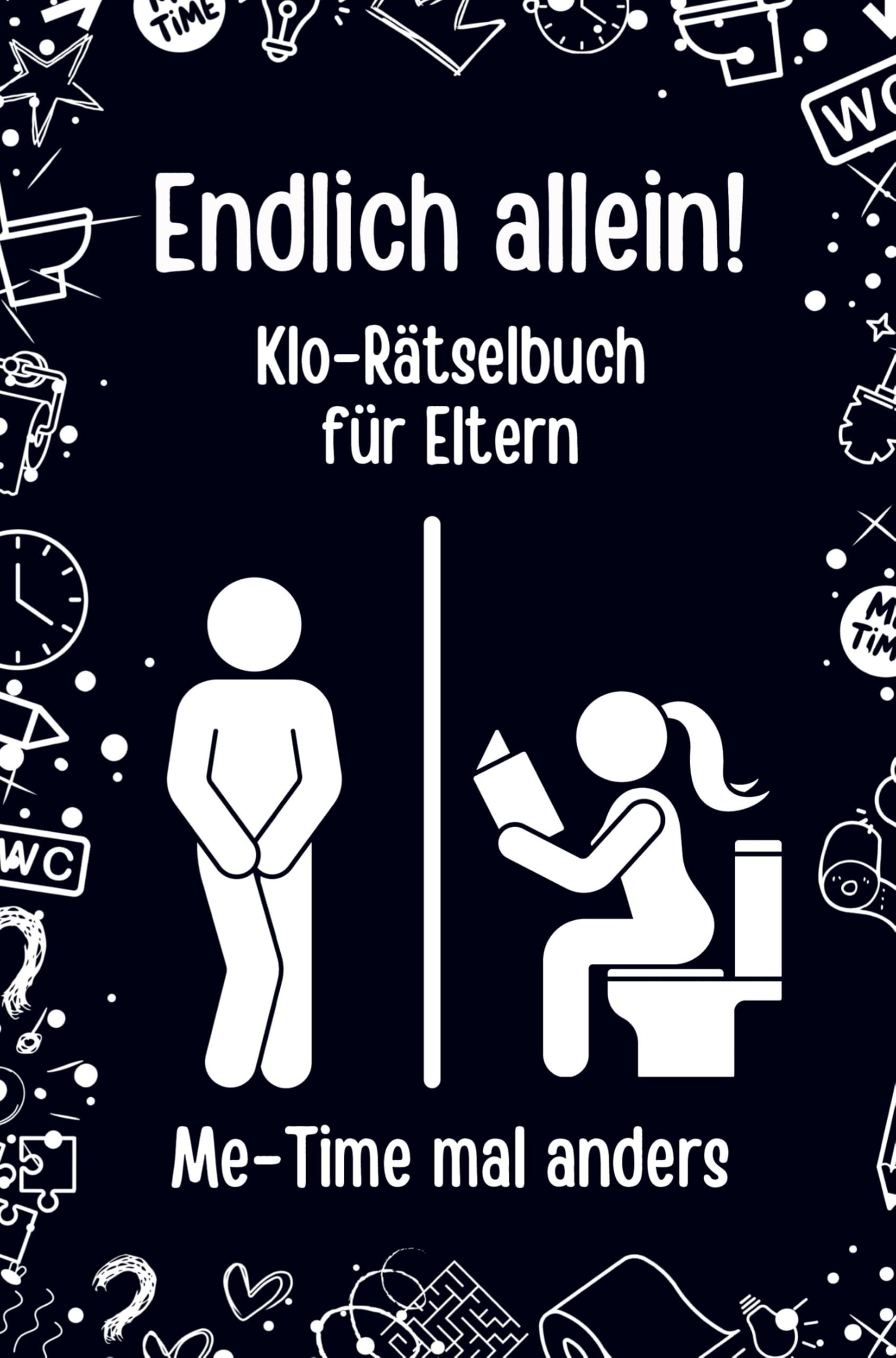 Endlich allein! Das Klo-Rätselbuch für Eltern: Me-Time mal anders Novels & Short Stories
